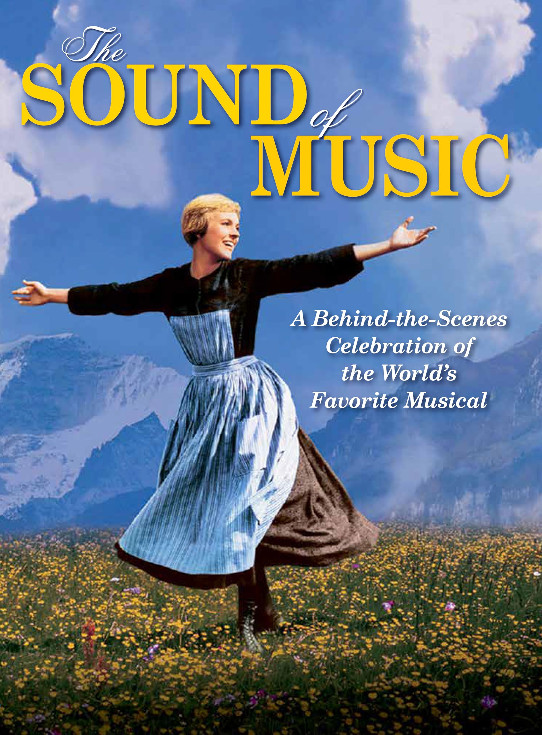 The Sound of Music: A Behind-the-Scenes Celebration of the World's Favorite Musical Film, Art & Culture