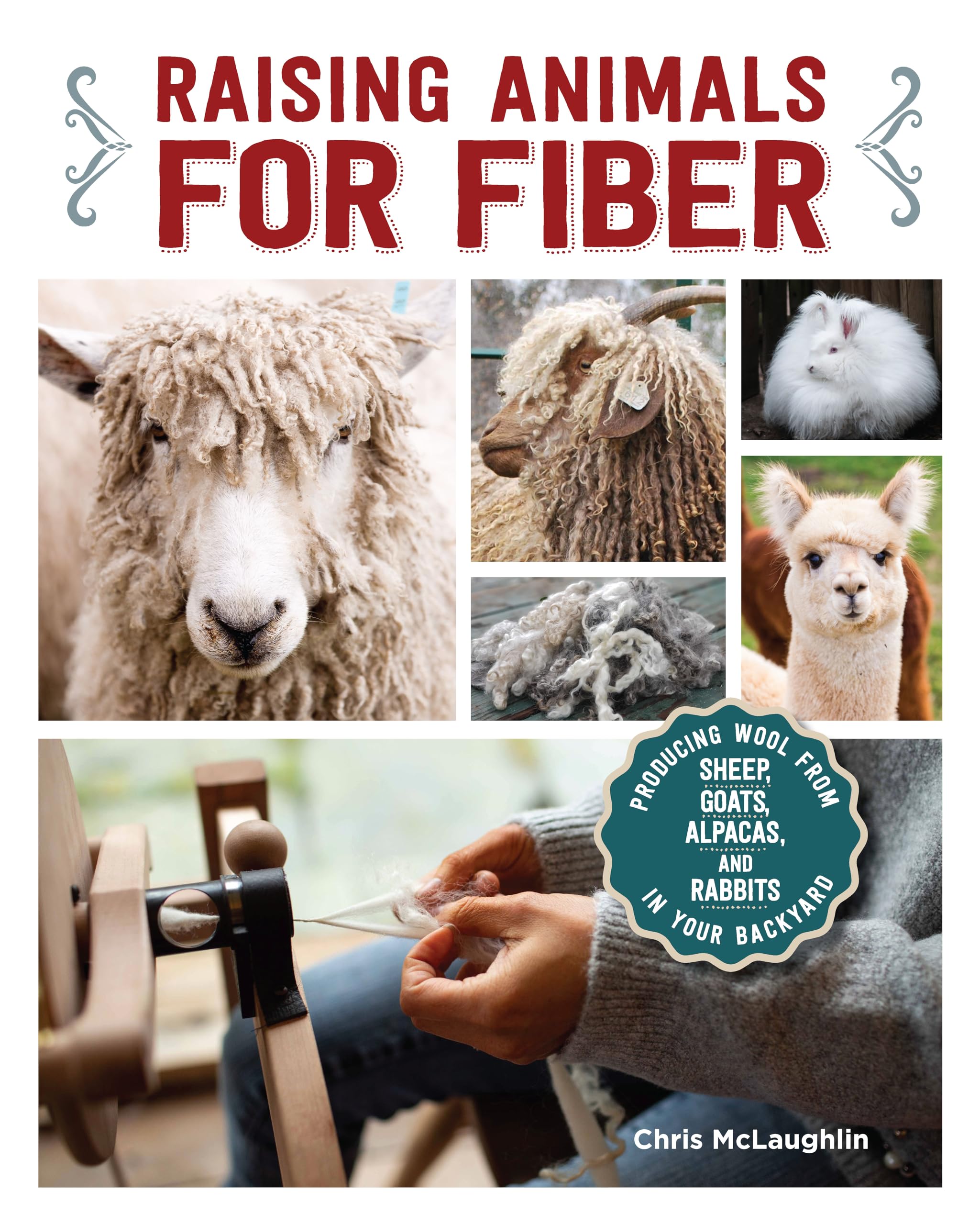 Raising Animals for Fiber: Producing Wool from Sheep, Goats, Alpacas, and Rabbits in Your Backyard Natural Sciences