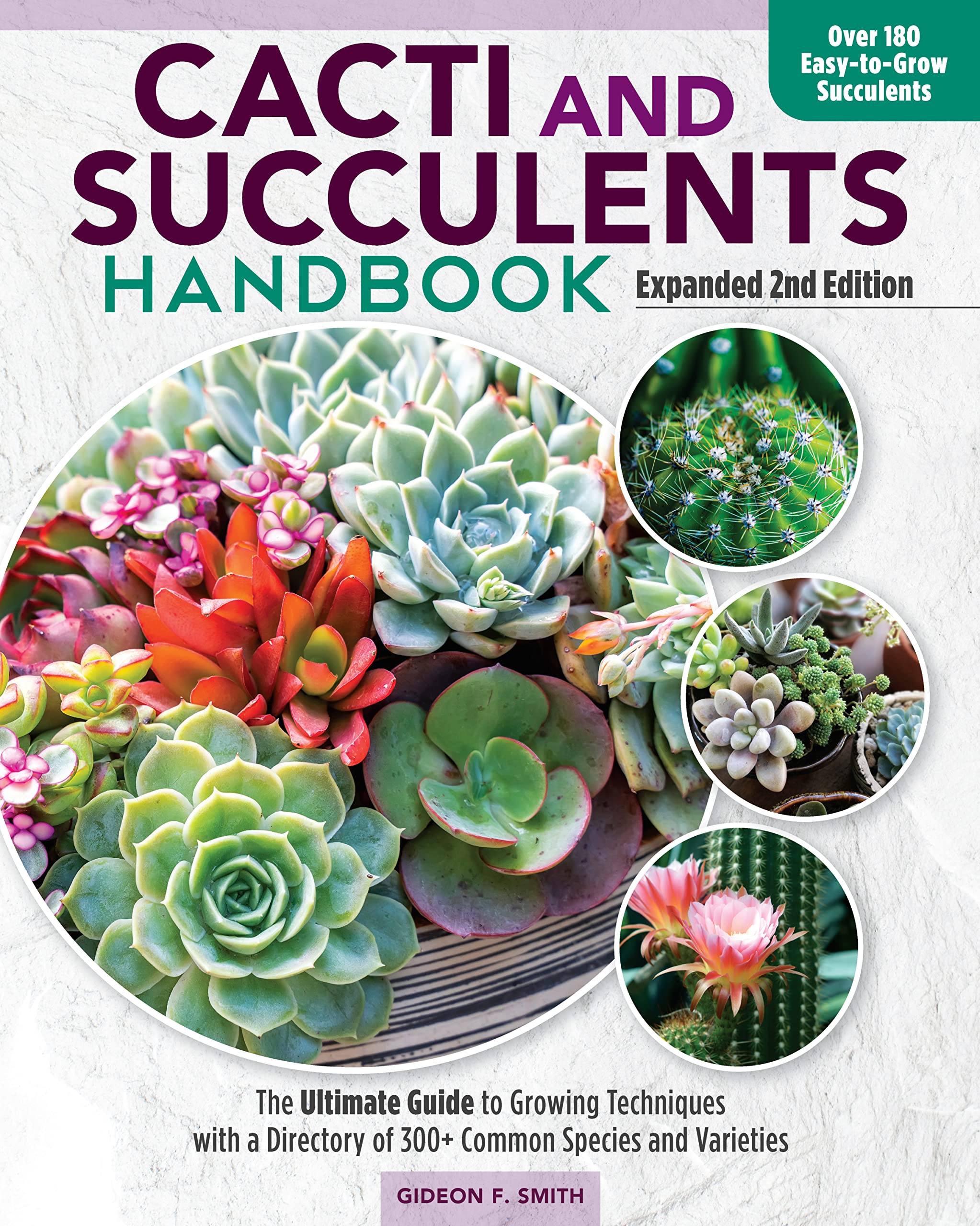 Cacti and Succulents Handbook: The Ultimate Guide to Growing Techniques With a Directory of 300+ Common Species and Varieties Garden & Plants