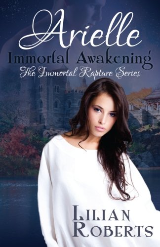 Arielle Immortal Awakening (The Immortal Rapture Series) Contemporary Romance