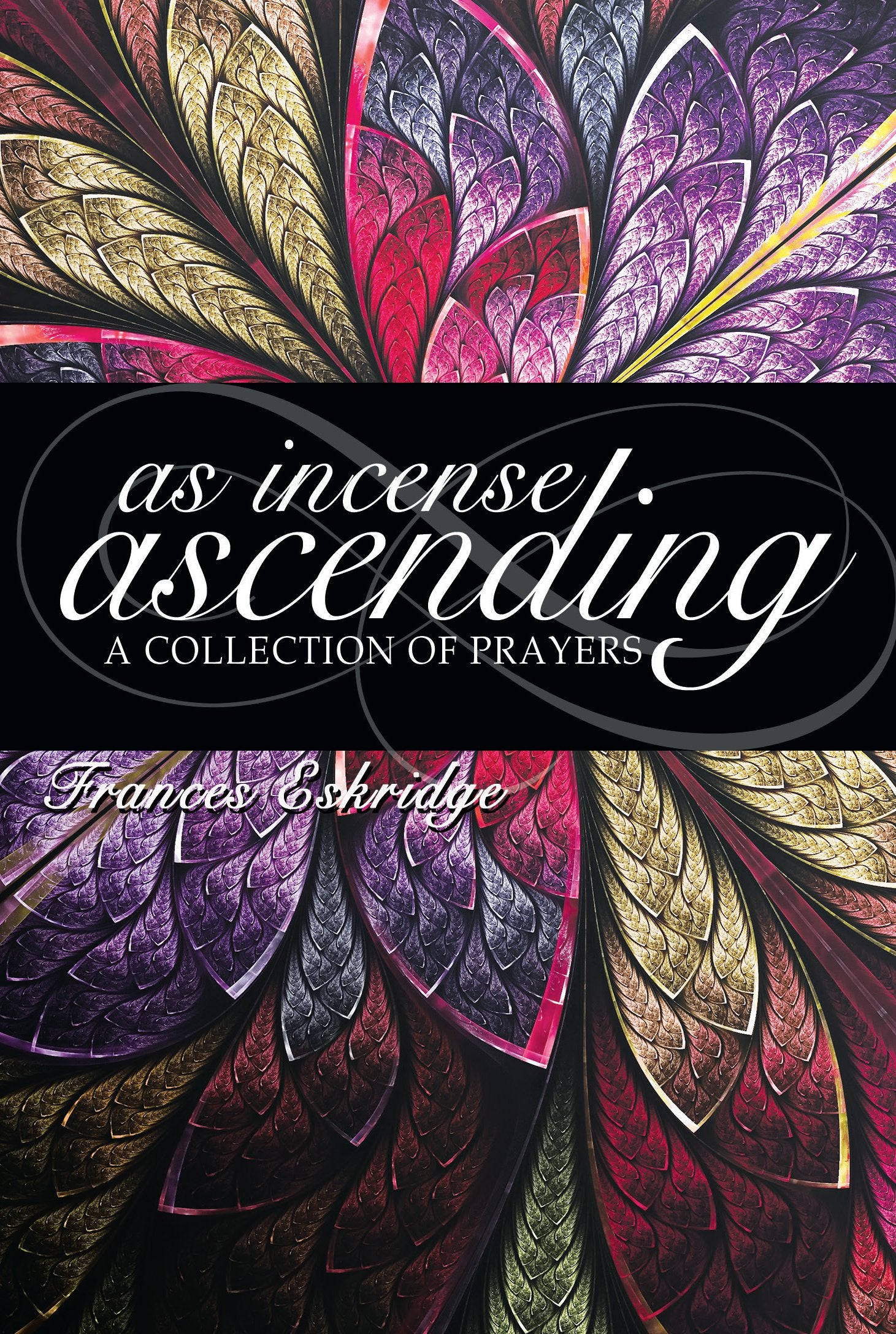 As Incense Ascending: A Collection of Prayers Religion & Esotericism