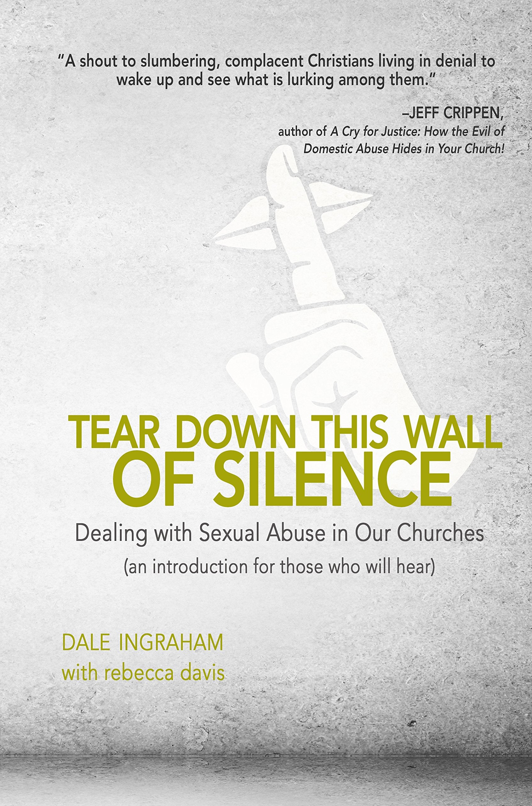 Tear Down This Wall of Silence: Dealing with Sexual Abuse in Our Churches (an Introduction for Those Who Will Hear) Psychology