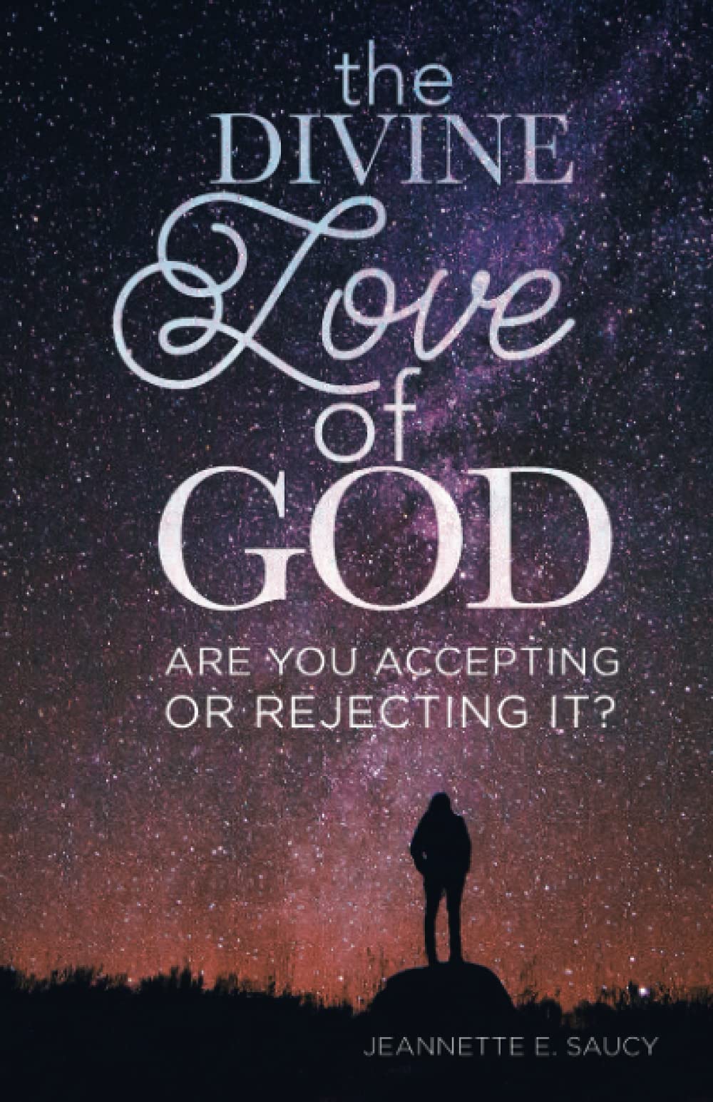 The Divine Love of God: Are You Accepting or Rejecting It? Social Sciences