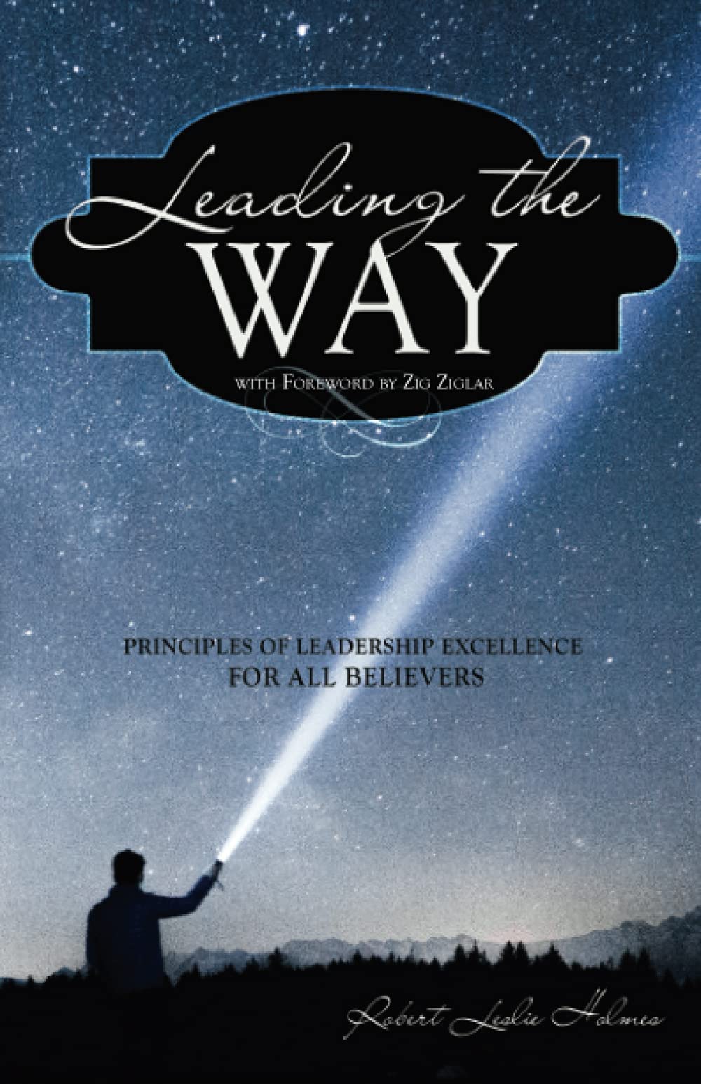 Leading the Way: Principles of Leadership Excellence for All Believers Business, Finance & Career