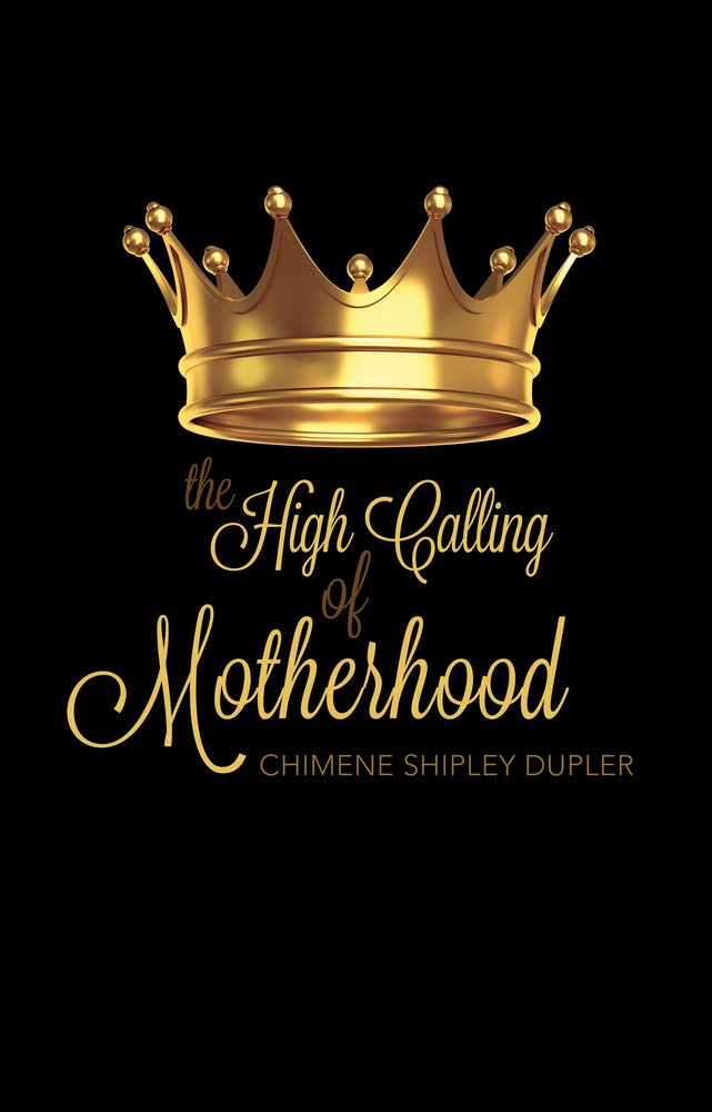 The High Calling of Motherhood Parents & Children