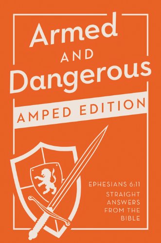 Armed and Dangerous--Amped Edition: Ephesians 6:11--Straight Answers from the Bible Education
