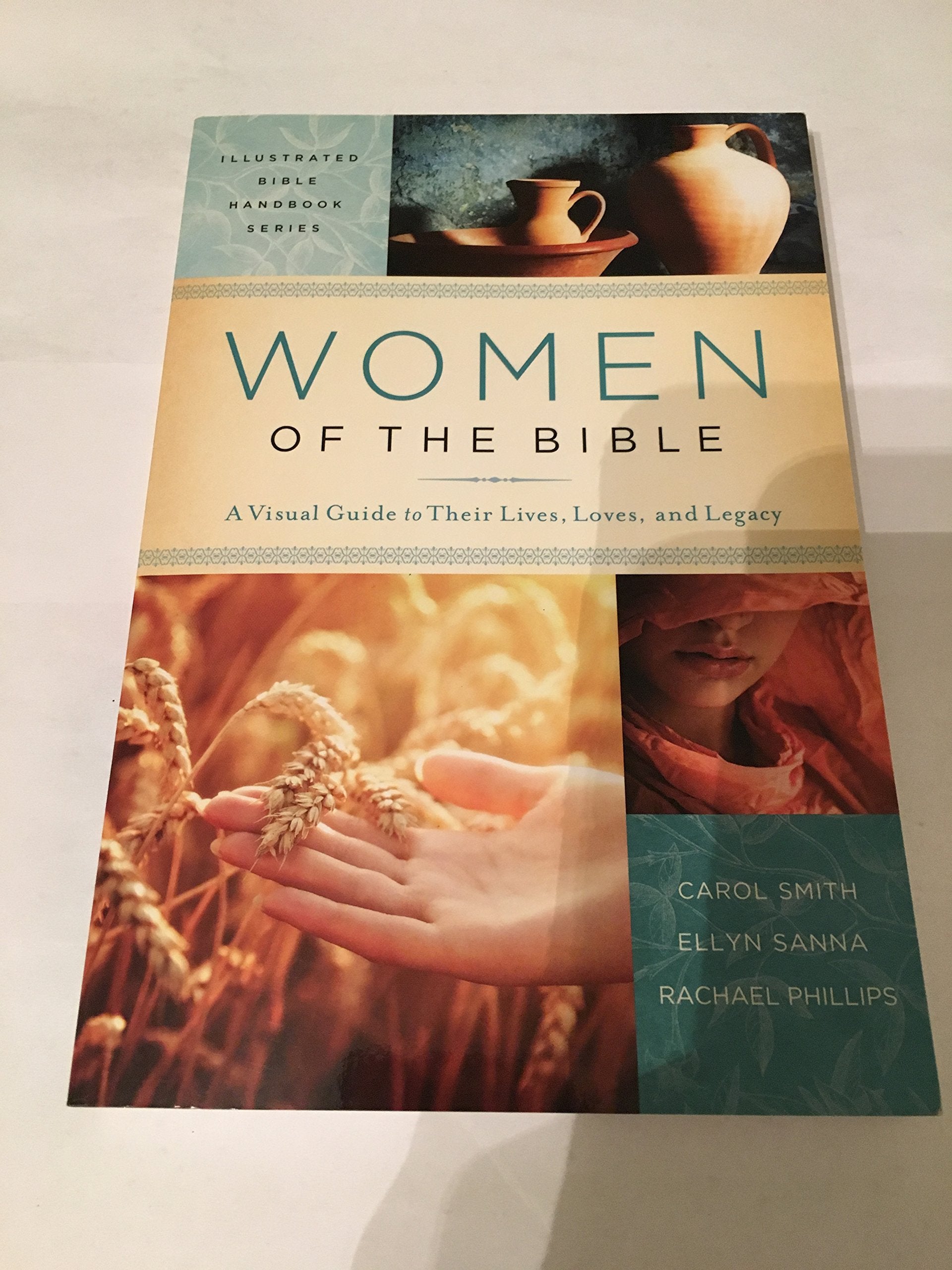 Women of the Bible: A Visual Guide to Their Lives, Loves, and Legacy (Illustrated Bible Handbook Series) Religion & Esotericism