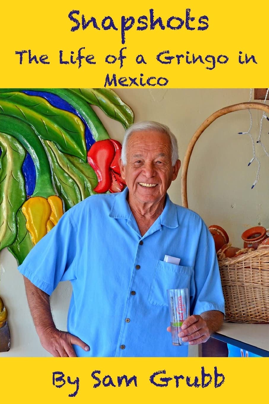 Snapshots: The Life of a Gringo in Mexico book