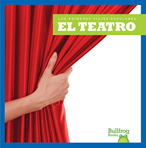 El Teatro (Theater) (Los Primeros Viajes Escolares / First Field Trips) Non-fiction
