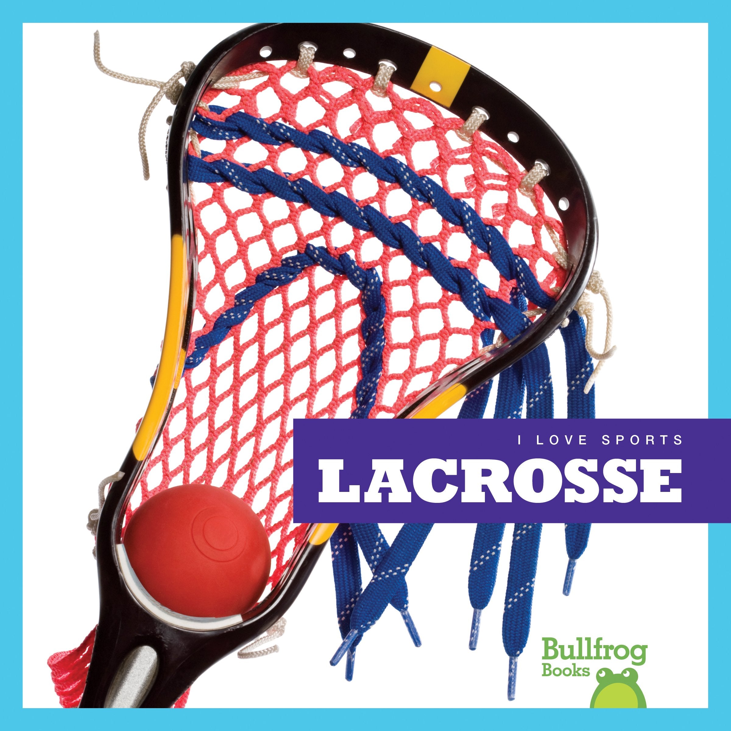 Lacrosse (I Love Sports) Leisure & Fun