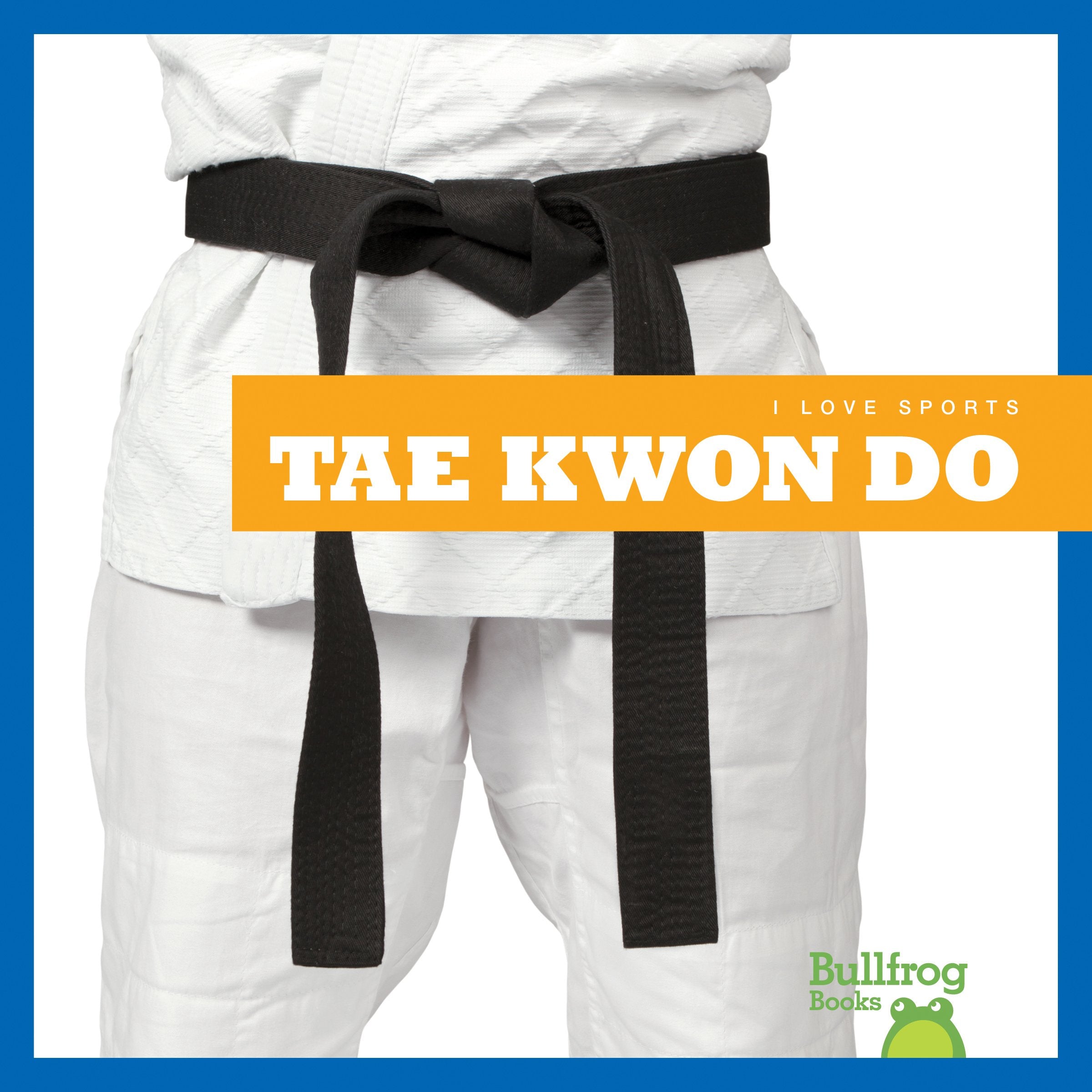 Tae Kwon Do (I Love Sports) Leisure & Fun