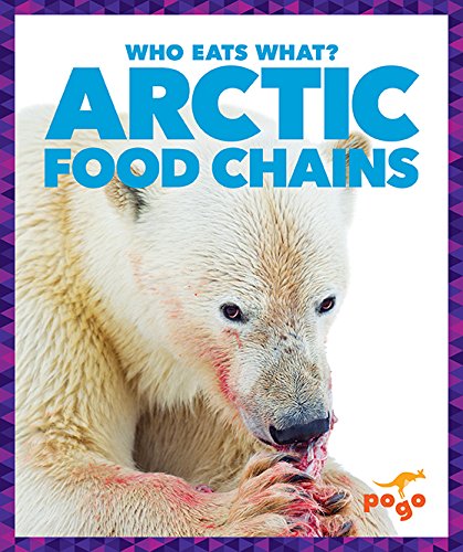 Arctic Food Chains (Who Eats What?) Non-fiction