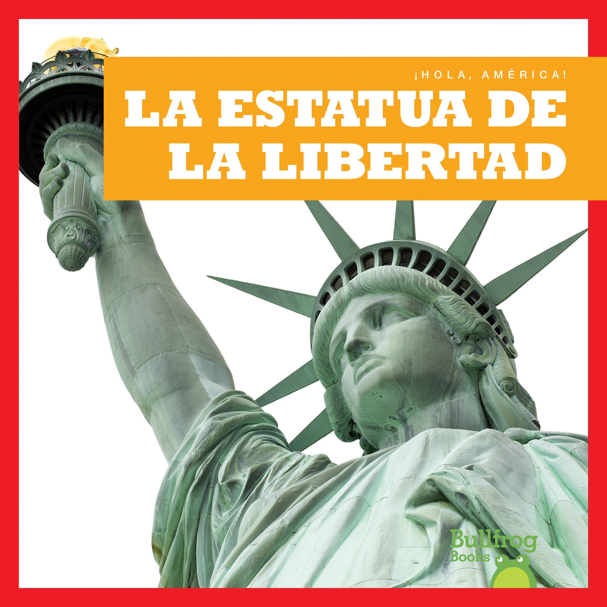 Estatua de La Libertad (Statue of Liberty) (Hola, America! / Hello, America!) Non-fiction
