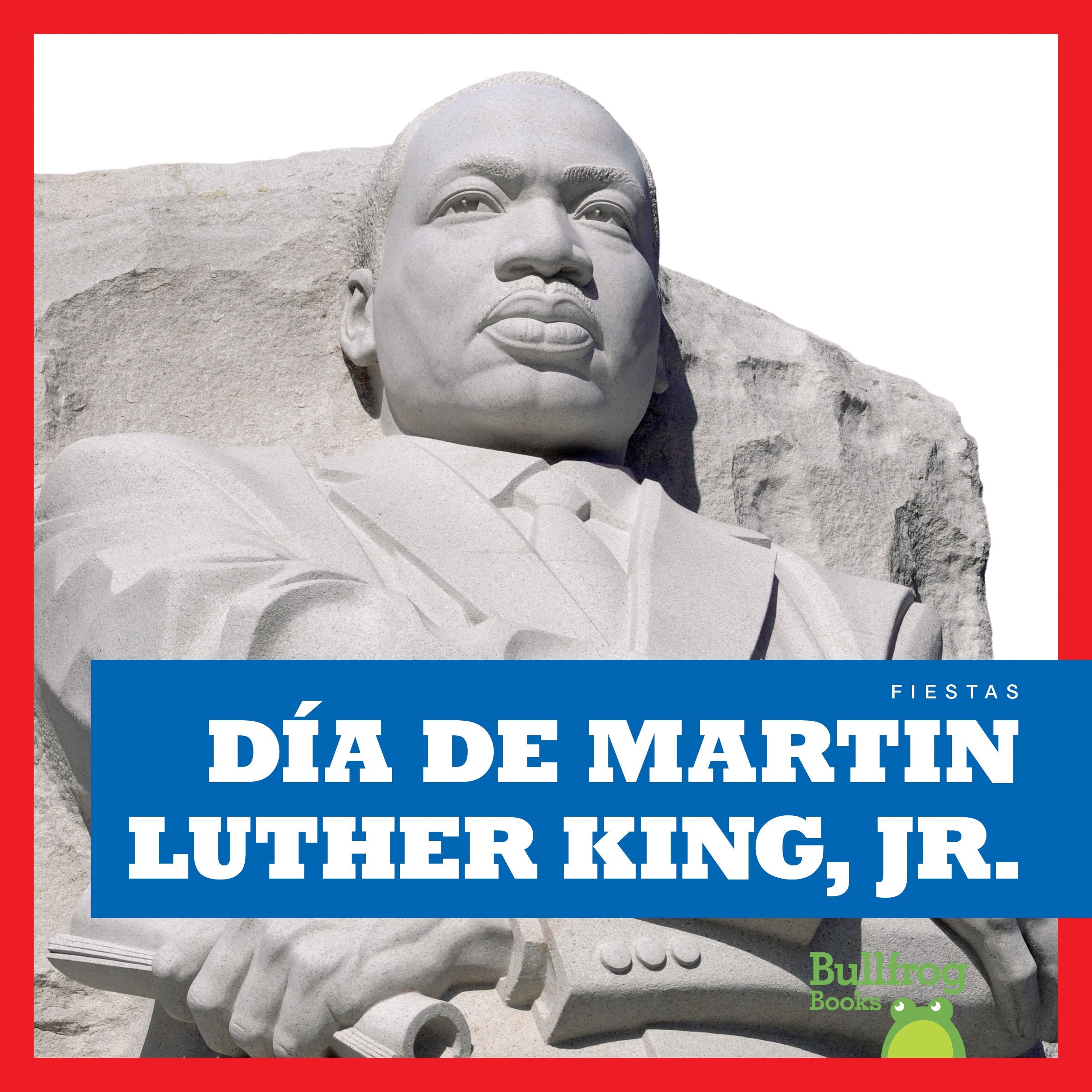 Dia de Martin Luther King Jr. (Martin Luther King Jr. Day) (Fiestas /Holidays) Non-fiction