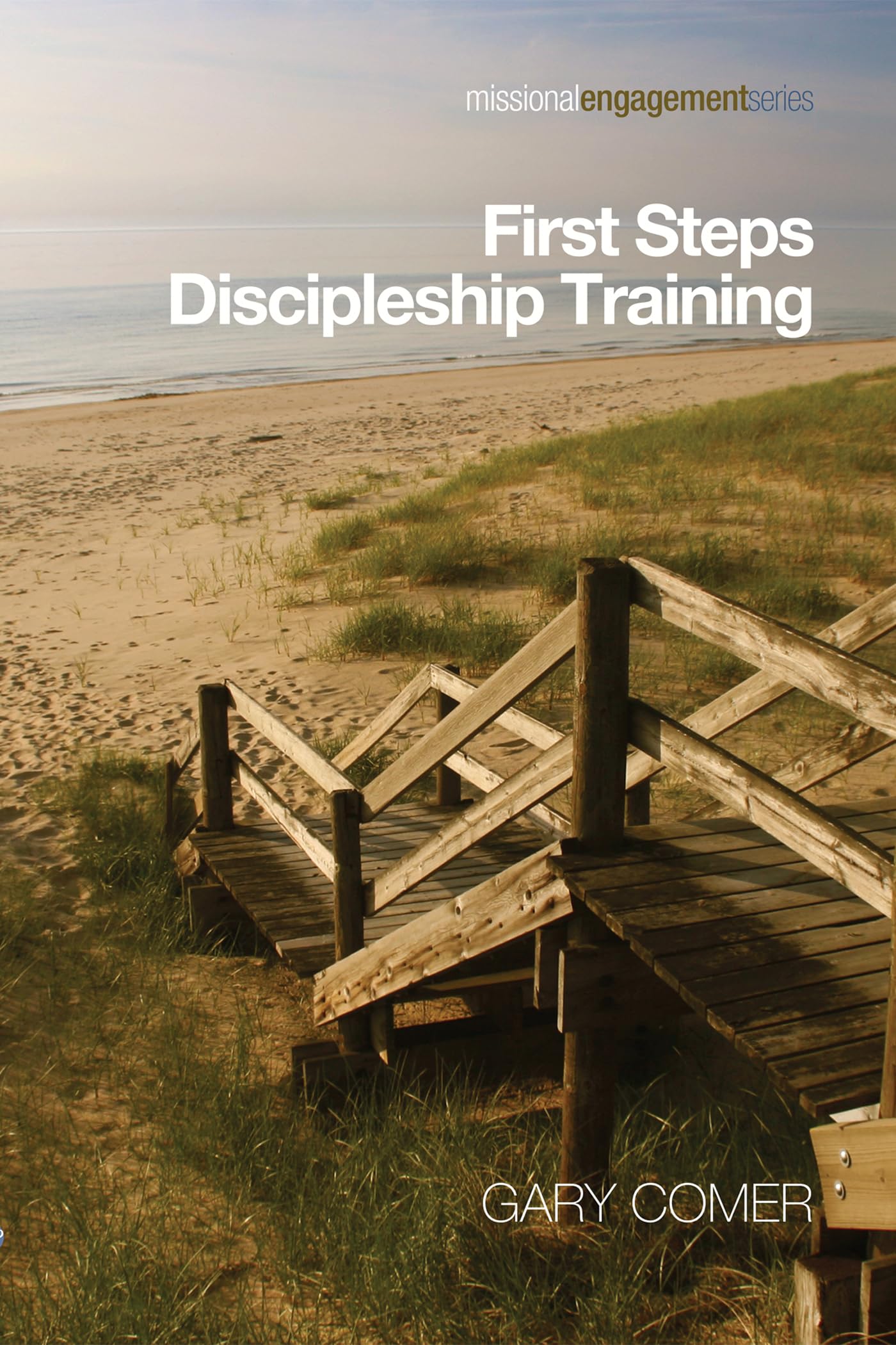 First Steps Discipleship Training: Turning Newer Believers Into Missional Disciples (Missional Engagement, Band 2) Religion & Esotericism