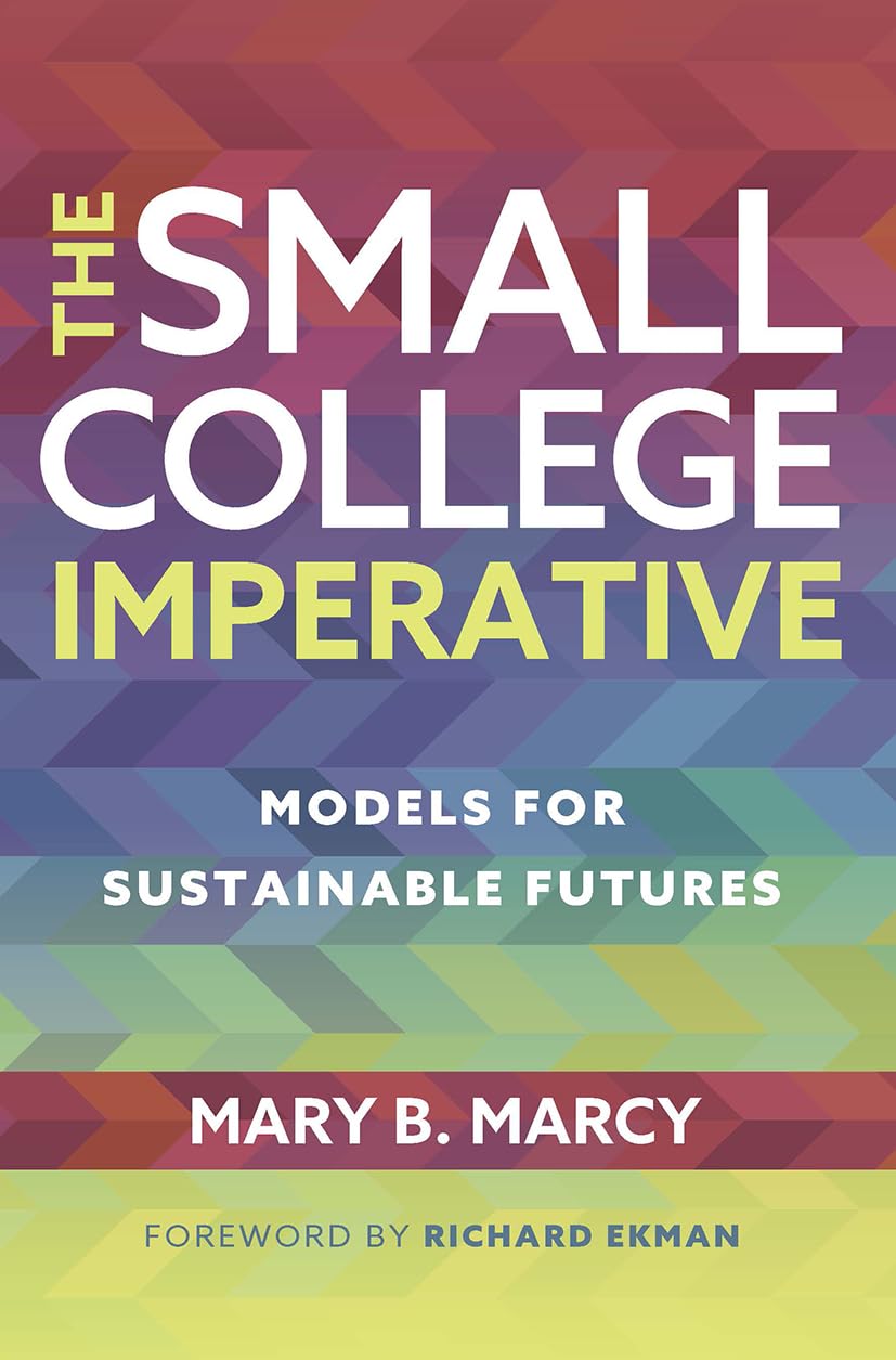 The Small College Imperative: Models for Sustainable Futures Education & Training