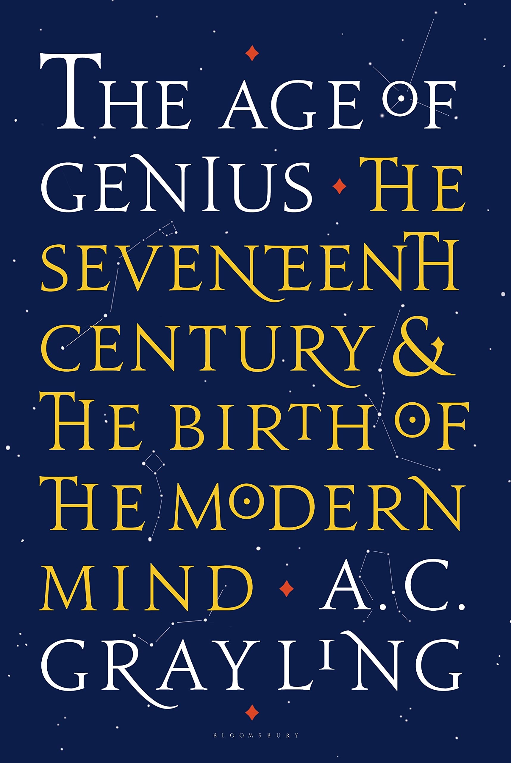 The Age of Genius: The Seventeenth Century and the Birth of the Modern Mind book