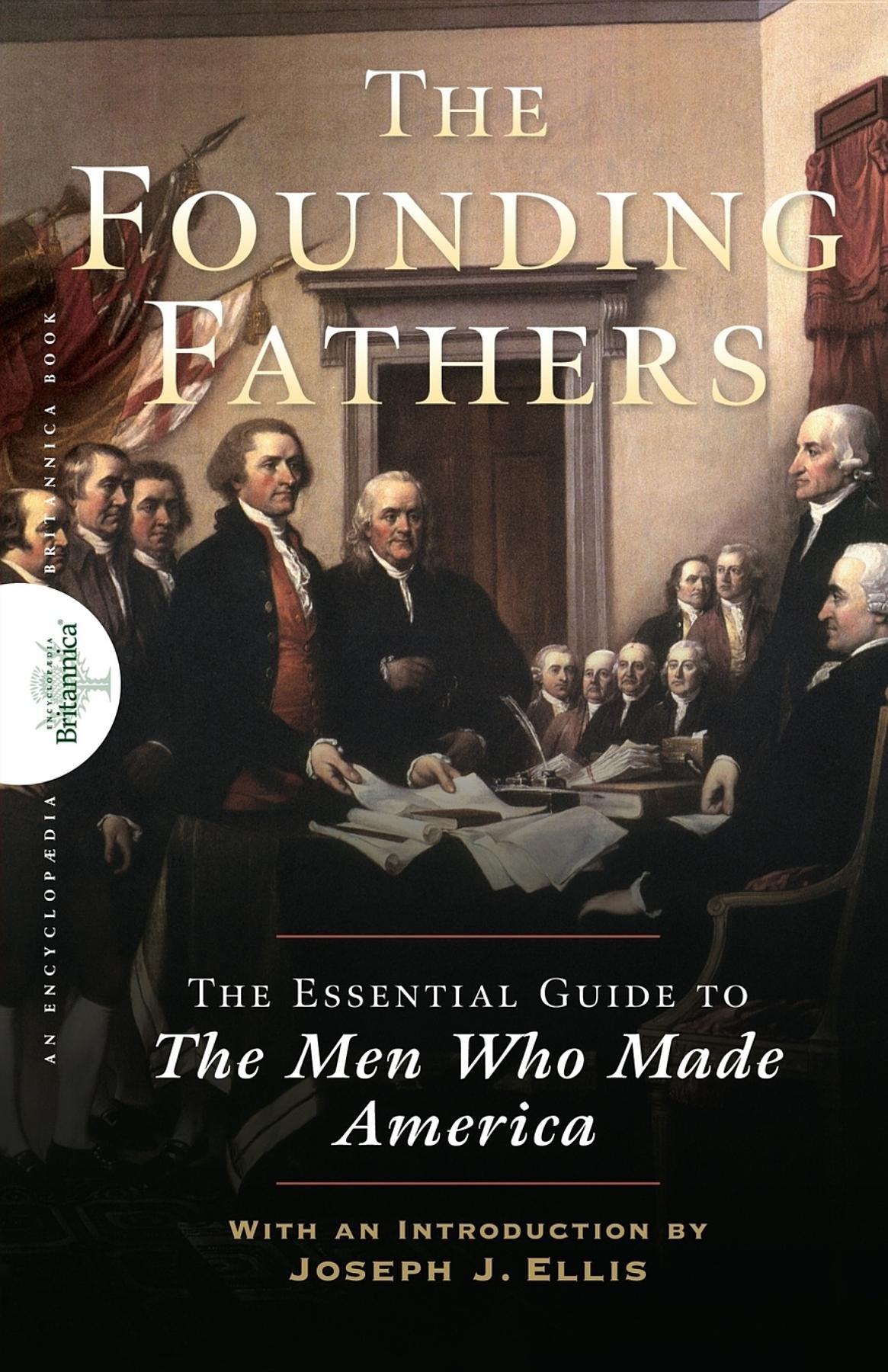 Founding Fathers: The Essential Guide to the Men Who Made America Art & Literature