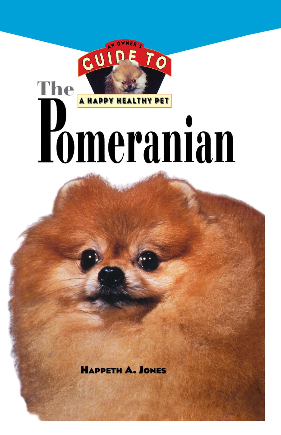Pomeranian: An Owner's Guide to a Happy Healthy Pet (Your Happy Healthy Pet, Band 120) Pets
