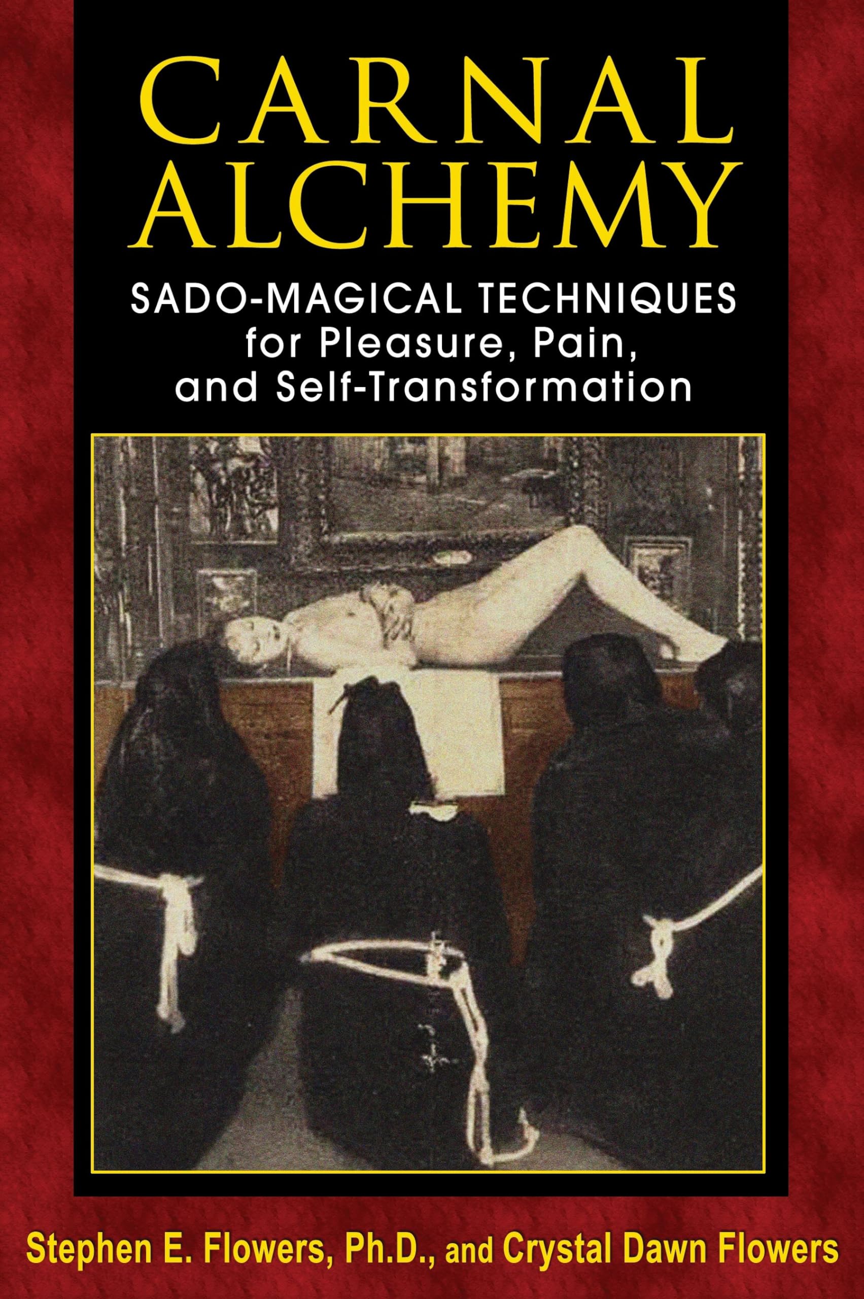 Carnal Alchemy: Sado-Magical Techniques for Pleasure, Pain, and Self-Transformation book