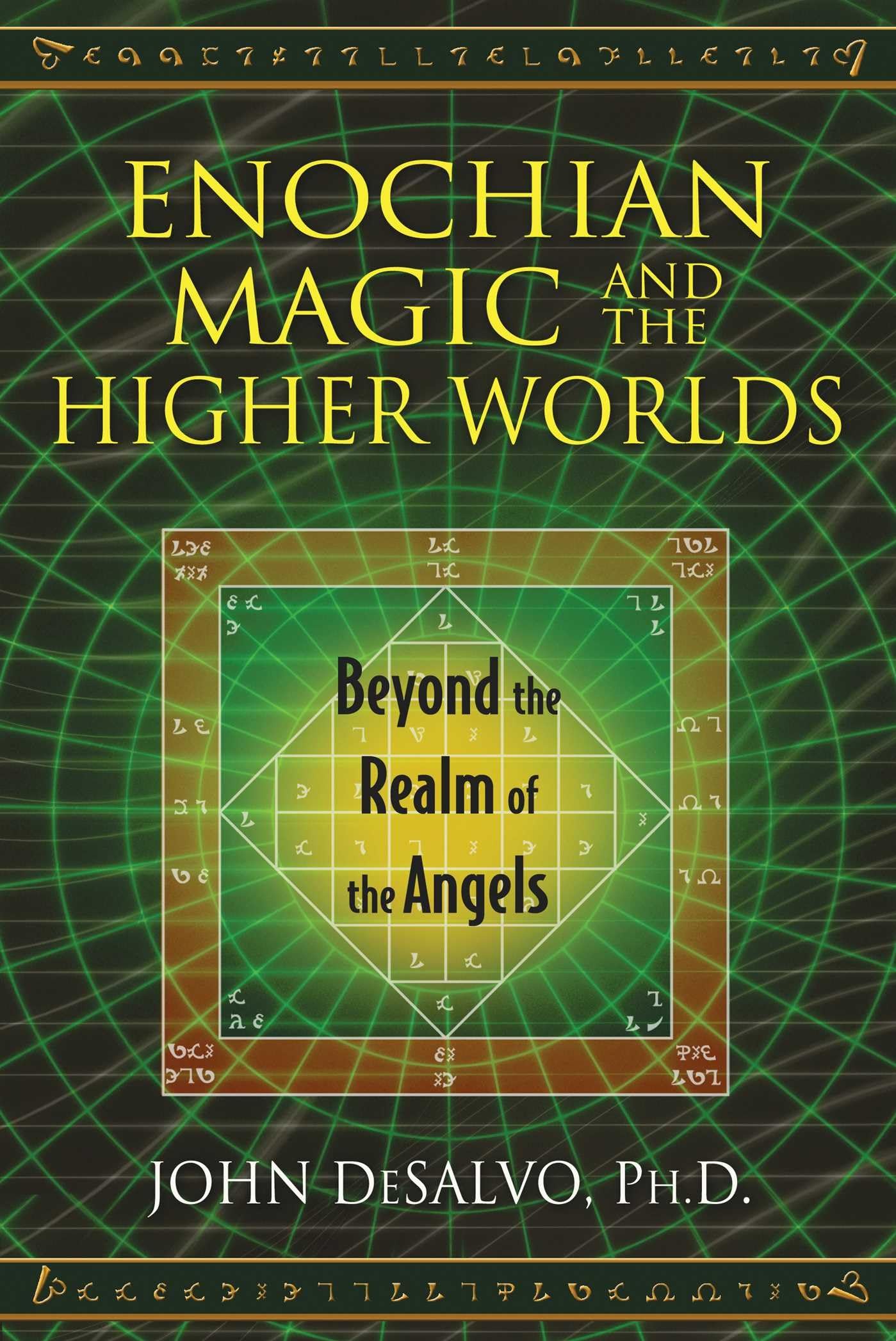Enochian Magic and the Higher Worlds: Beyond the Realm of the Angels book