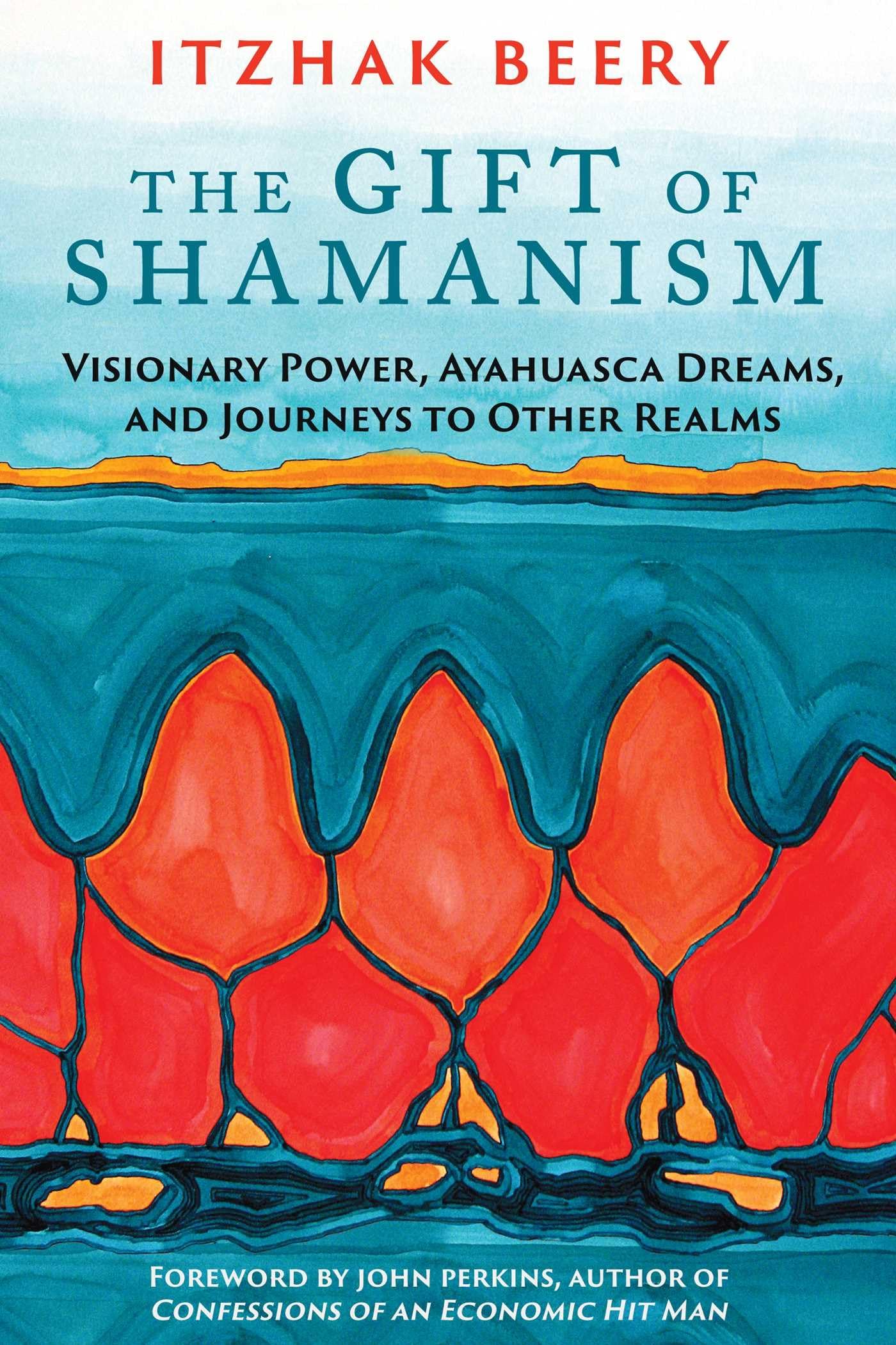 The Gift of Shamanism: Visionary Power, Ayahuasca Dreams, and Journeys to Other Realms Lifestyle