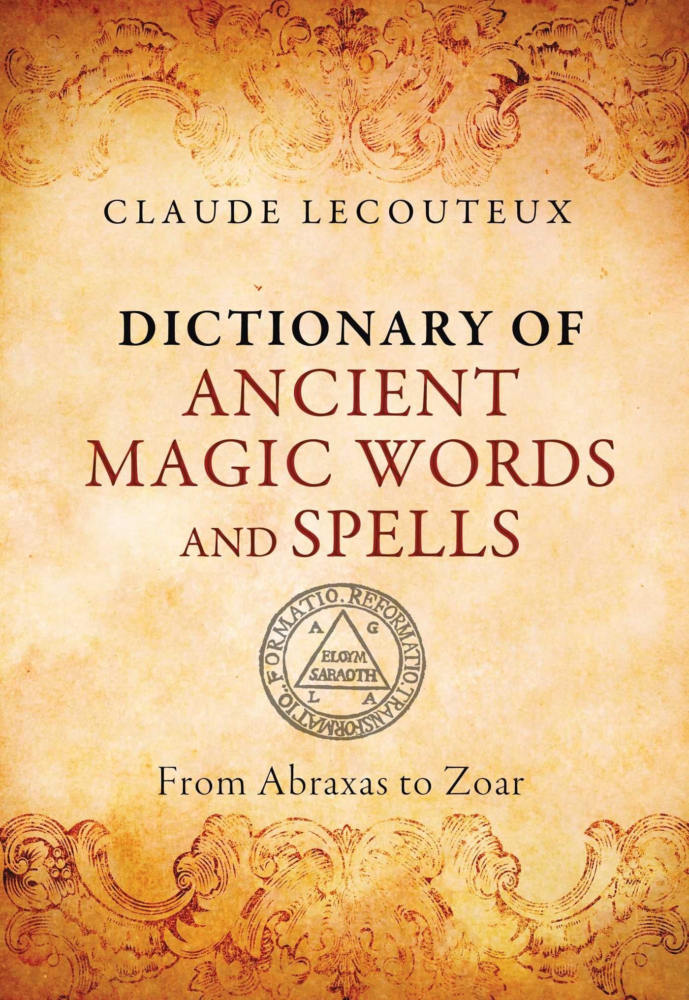 Dictionary of Ancient Magic Words and Spells: From Abraxas to Zoar Politics & History