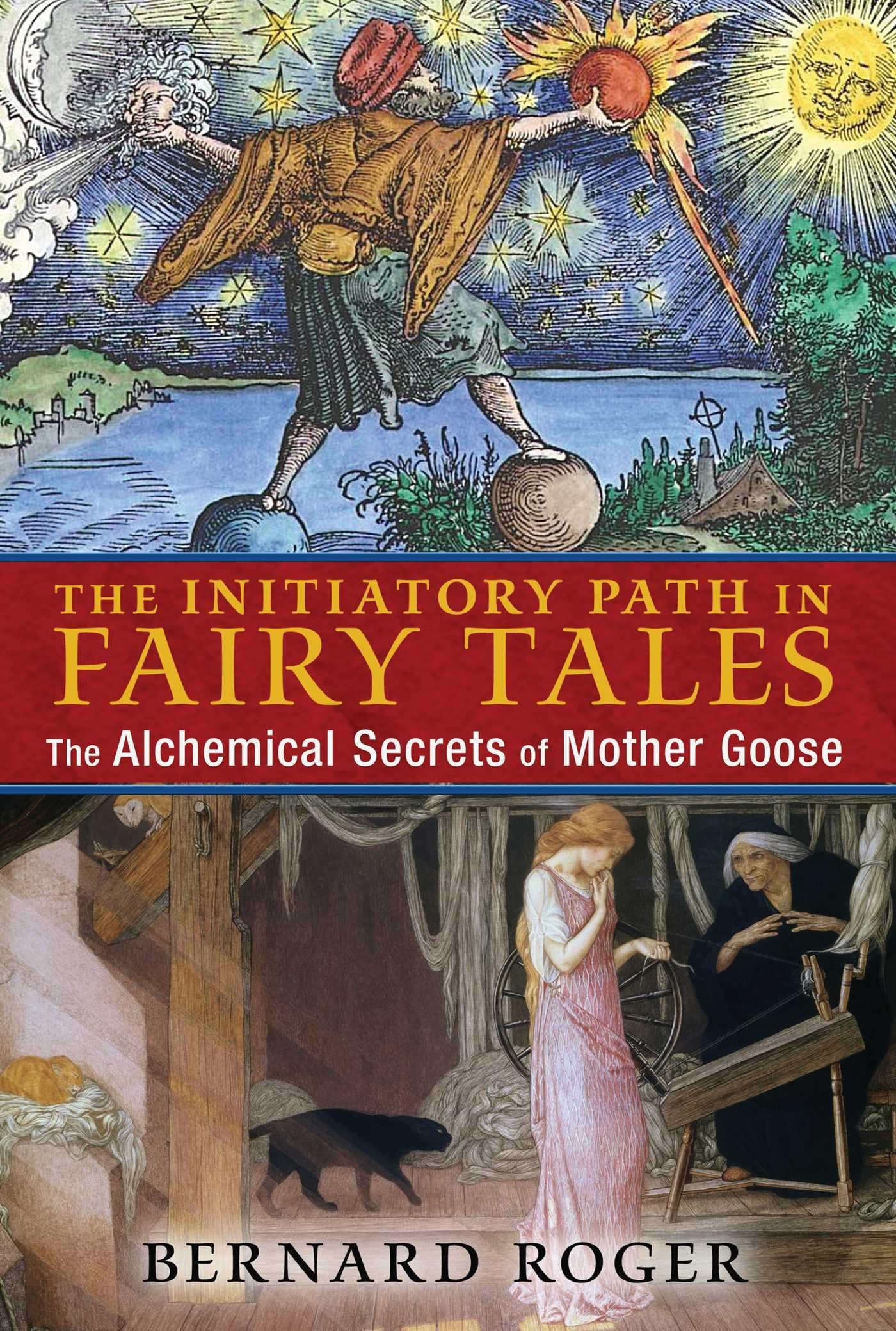 The Initiatory Path in Fairy Tales: The Alchemical Secrets of Mother Goose book