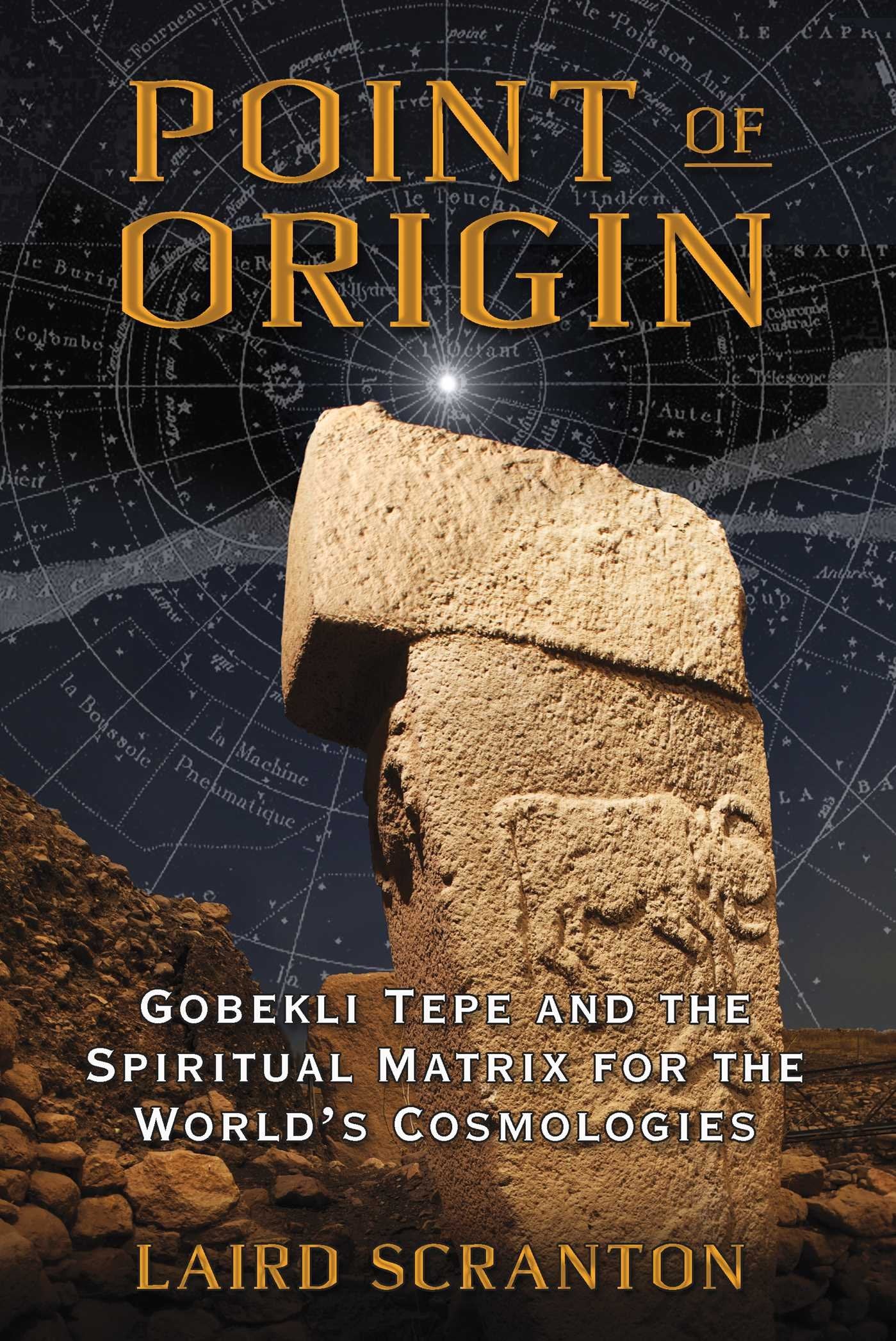 Point of Origin: Gobekli Tepe and the Spiritual Matrix for the World's Cosmologies book