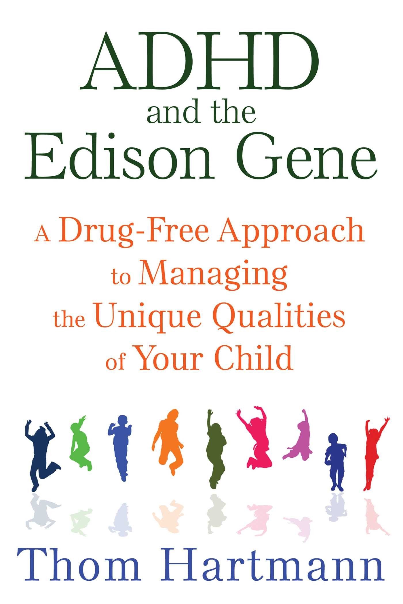 ADHD and the Edison Gene: A Drug-Free Approach to Managing the Unique Qualities of Your Child book