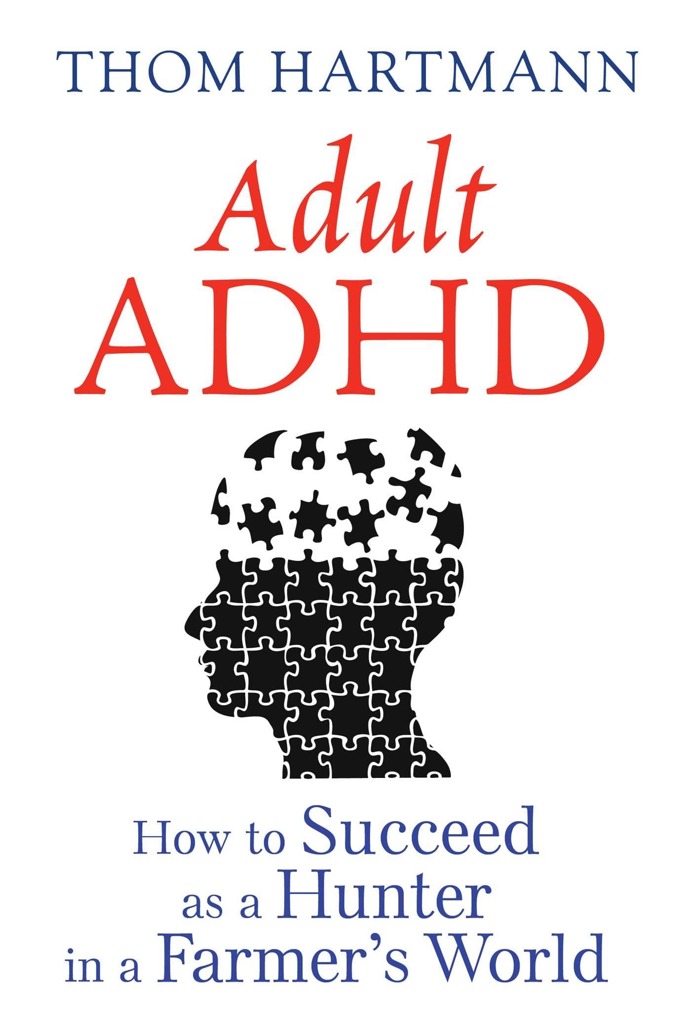 Adult ADHD: How to Succeed as a Hunter in a Farmer's World Medicine