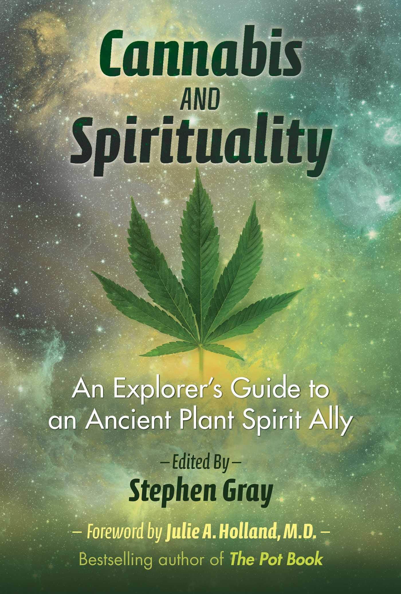 Cannabis and Spirituality: An Explorer's Guide to an Ancient Plant Spirit Ally Medicine
