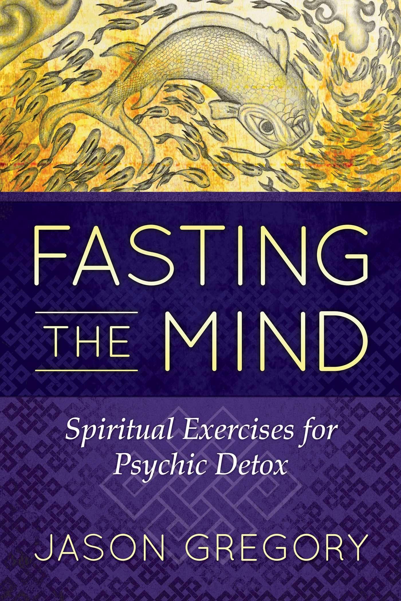 Fasting the Mind: Spiritual Exercises for Psychic Detox book
