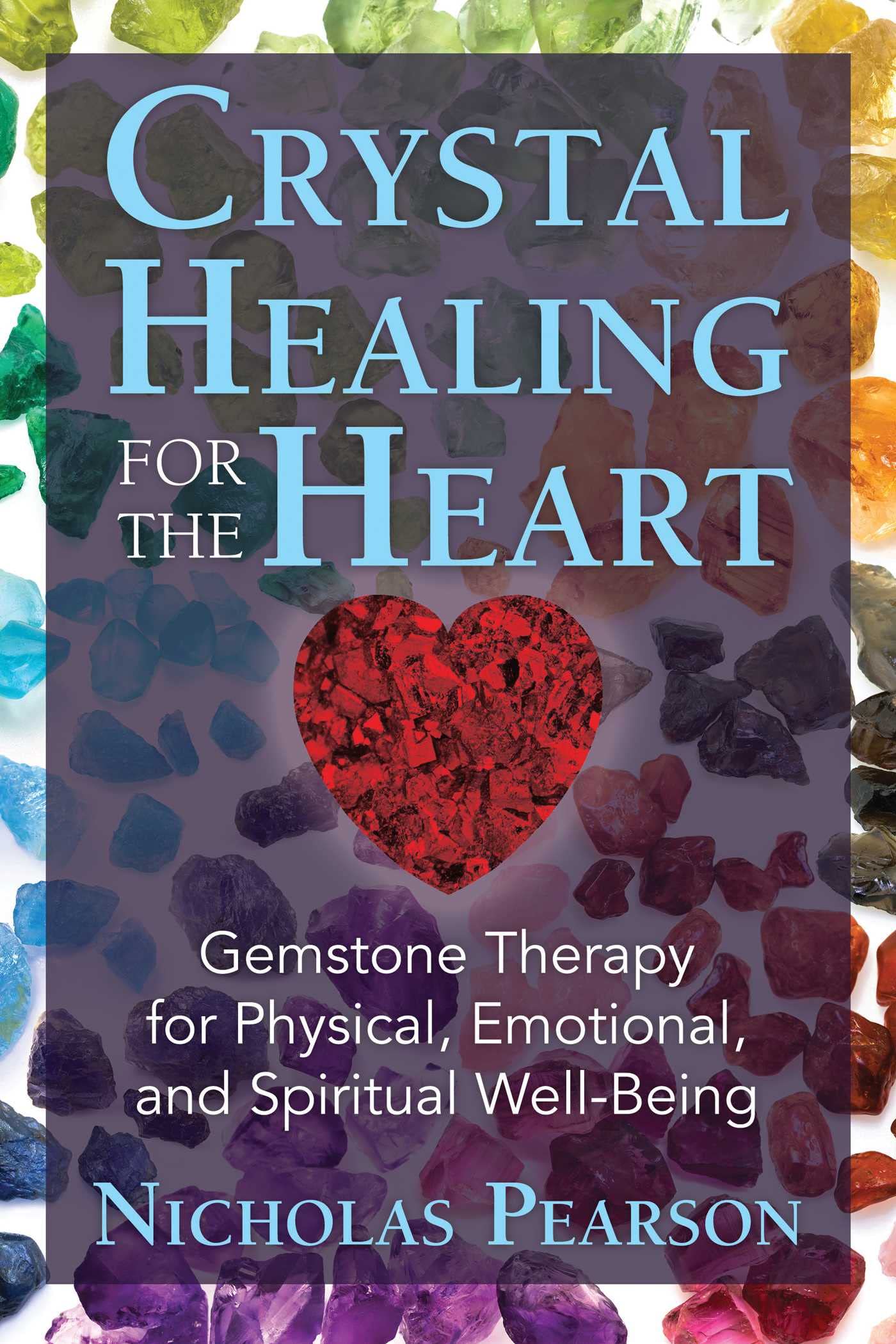 Crystal Healing for the Heart: Gemstone Therapy for Physical, Emotional, and Spiritual Well-Being Health, Nutrition & Fitness