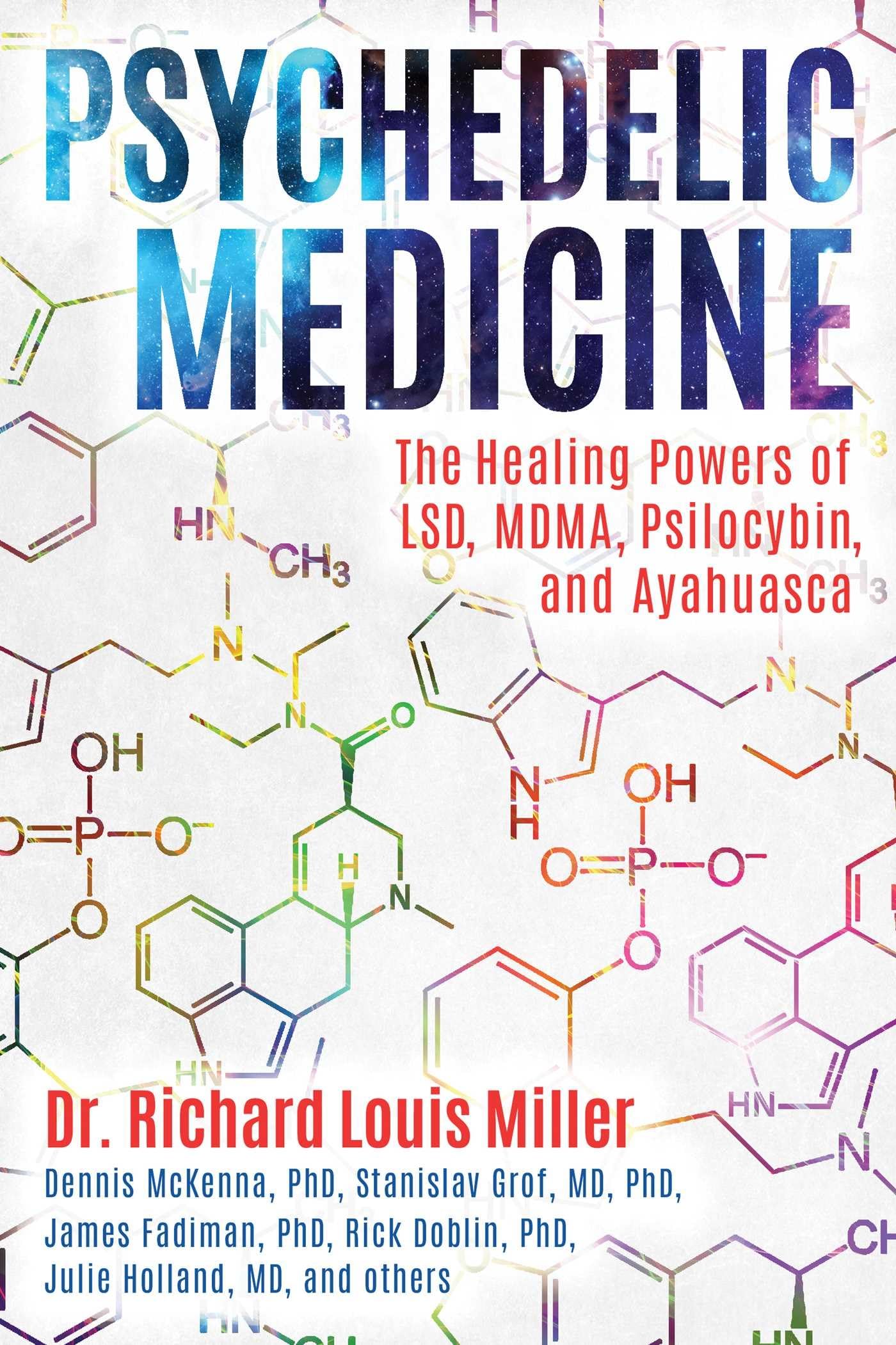 Psychedelic Medicine: The Healing Powers of LSD, MDMA, Psilocybin, and Ayahuasca Medicine