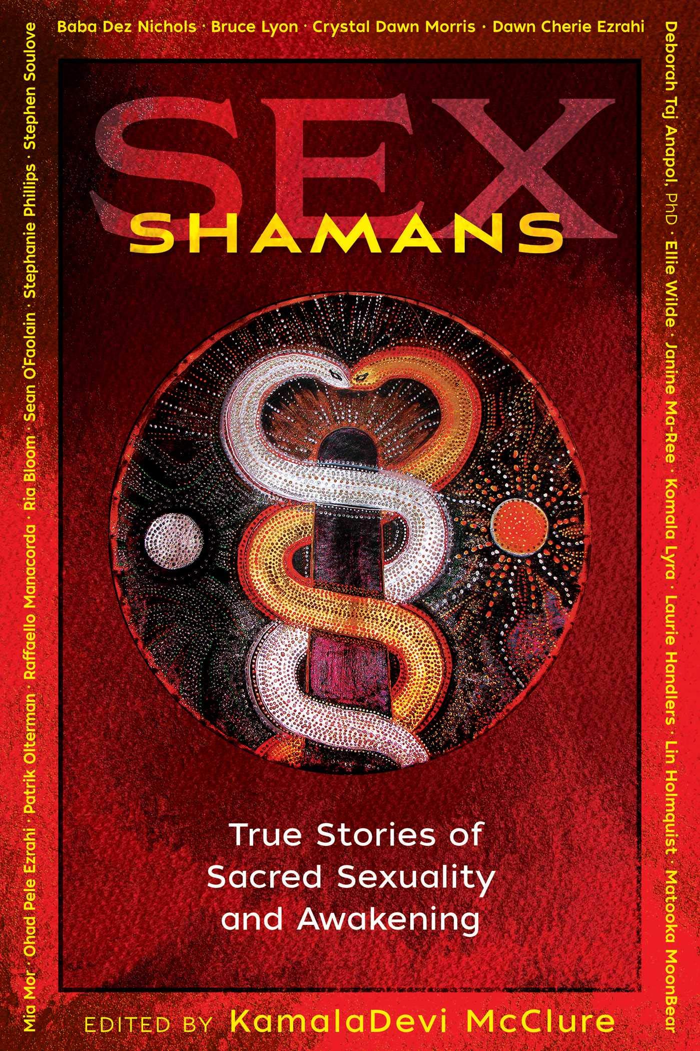 Sex Shamans: True Stories of Sacred Sexuality and Awakening Partnership & Love