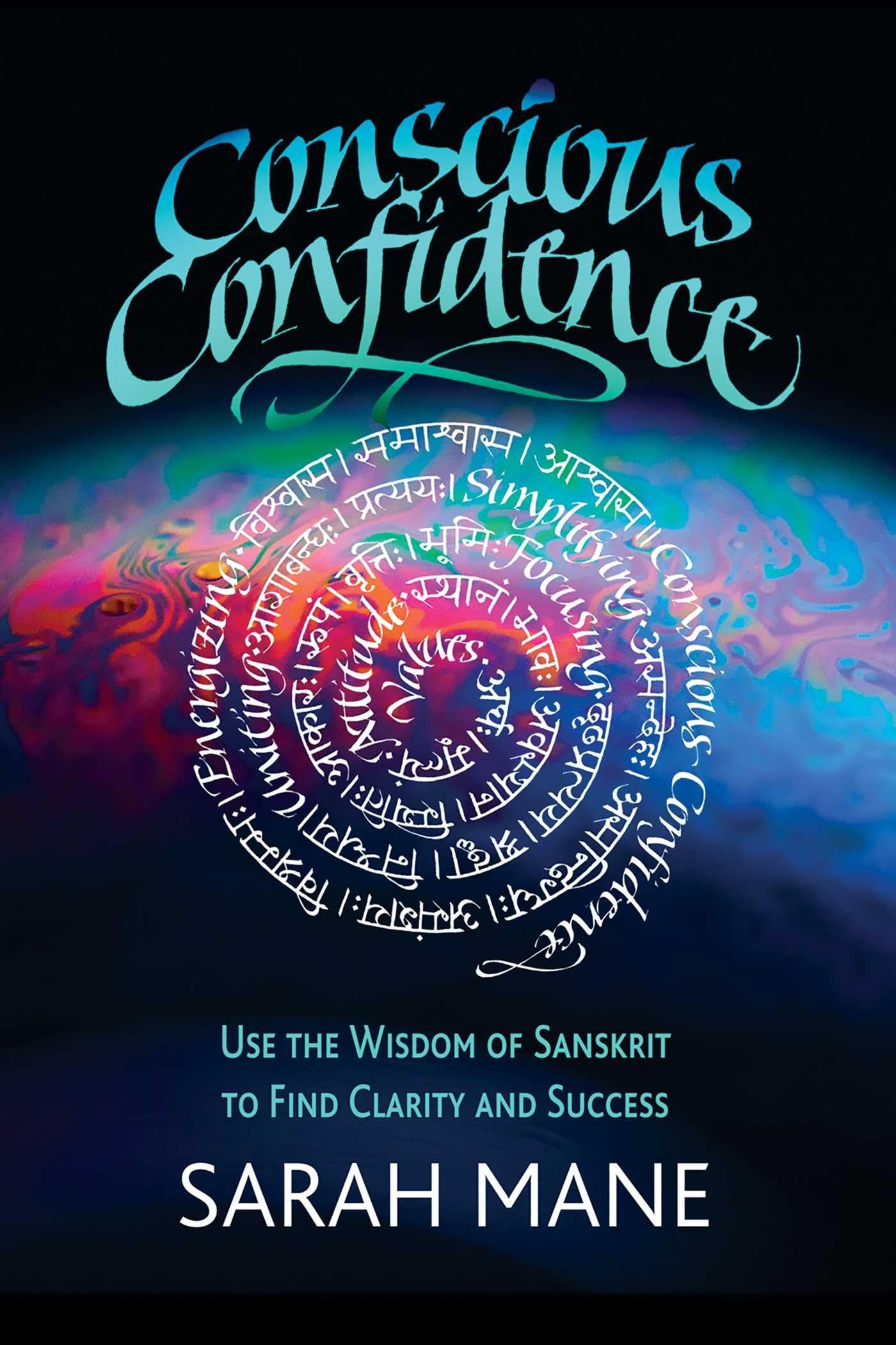 Conscious Confidence: Use the Wisdom of Sanskrit to Find Clarity and Success Philosophy