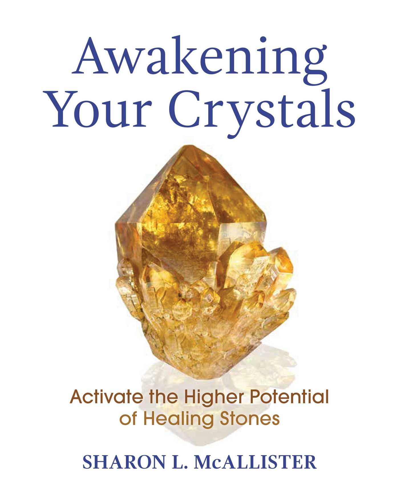 Awakening Your Crystals: Activate the Higher Potential of Healing Stones Health, Nutrition & Fitness