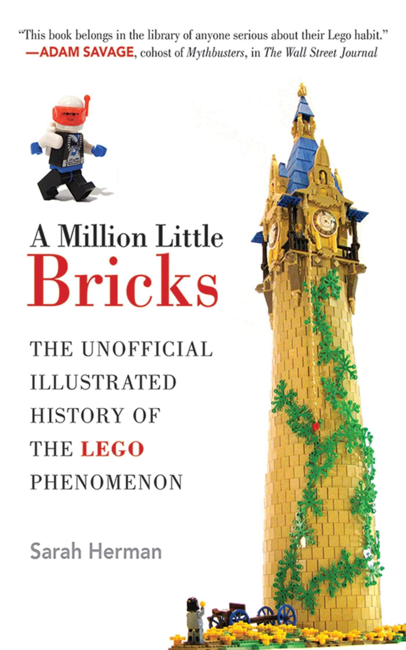 A Million Little Bricks: The Unofficial Illustrated History of the Lego Phenomenon Business, Finance & Career