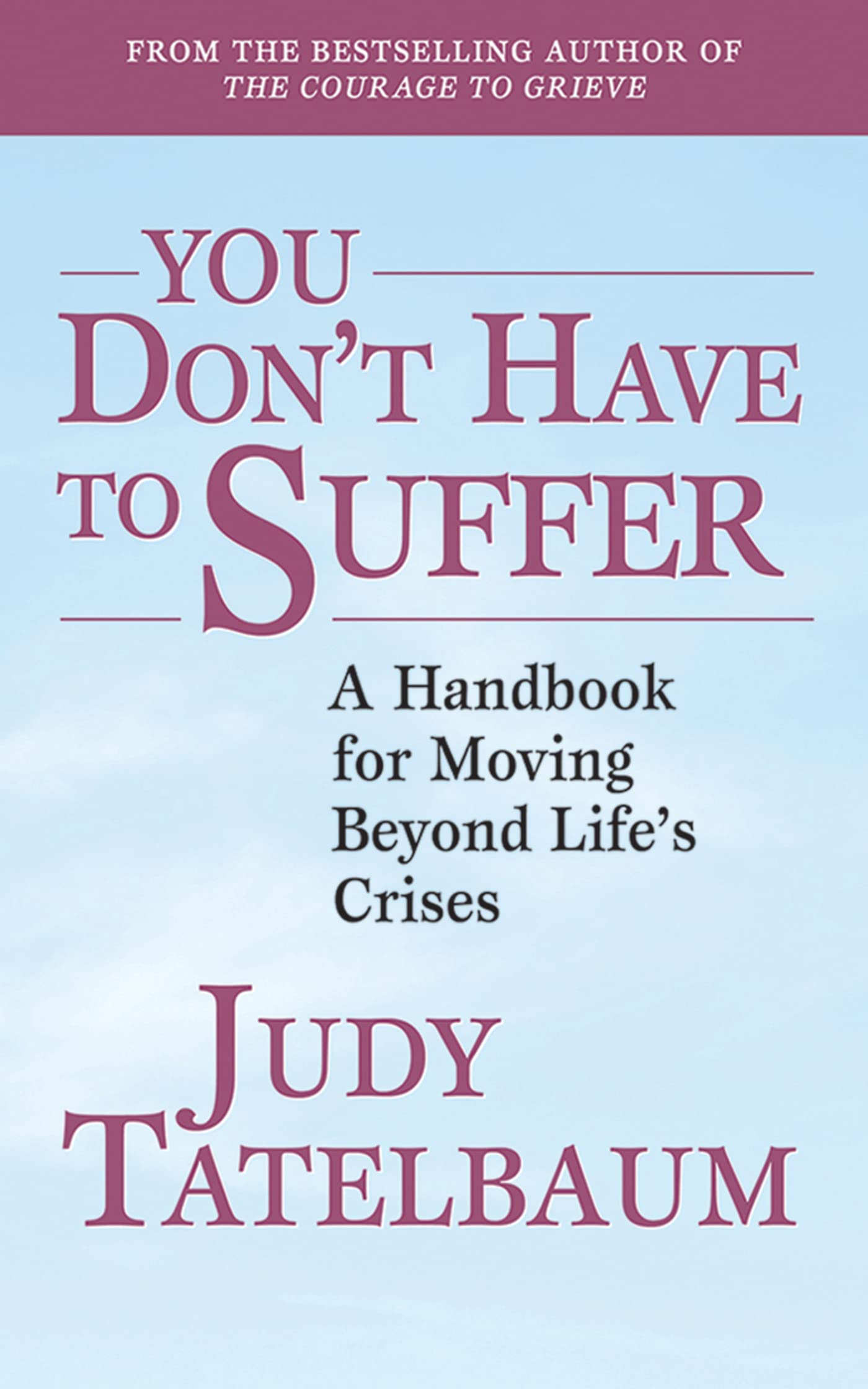 You Don't Have to Suffer: A Handbook for Moving Beyond Life's Crises Business, Finance & Career