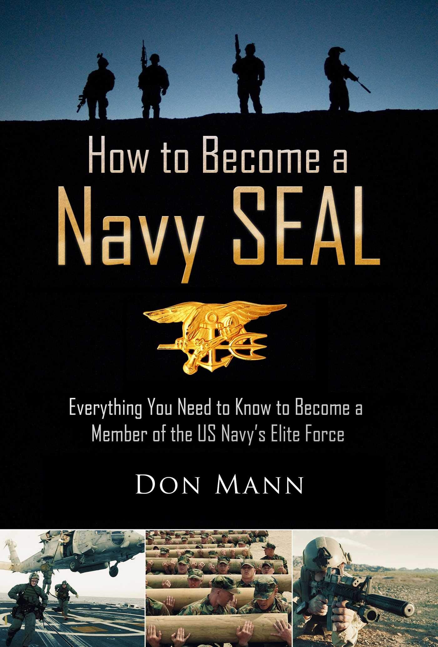 How to Become a Navy SEAL: Everything You Need to Know to Become a Member of the US Navy's Elite Force book