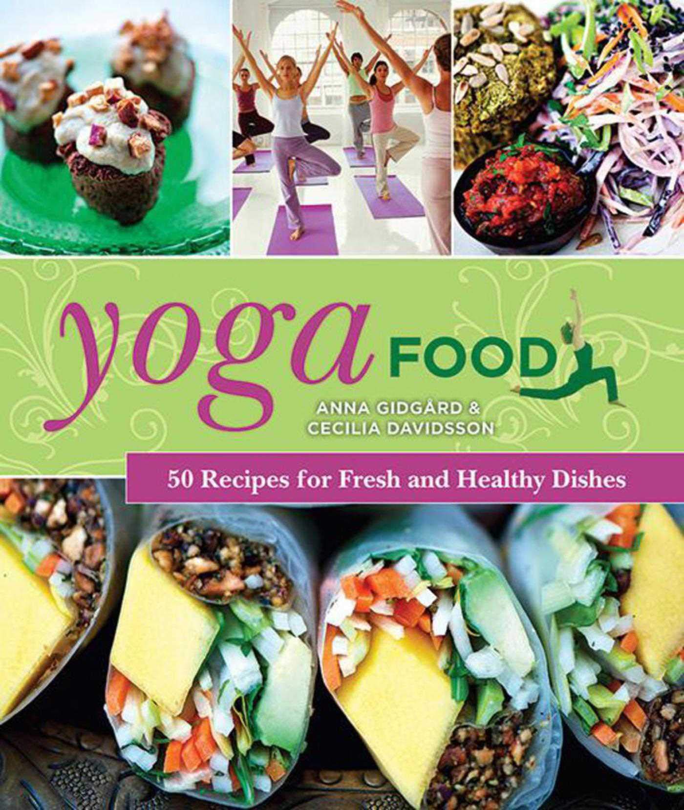 Yoga Food: 50 Recipes for Fresh and Healthy Dishes book