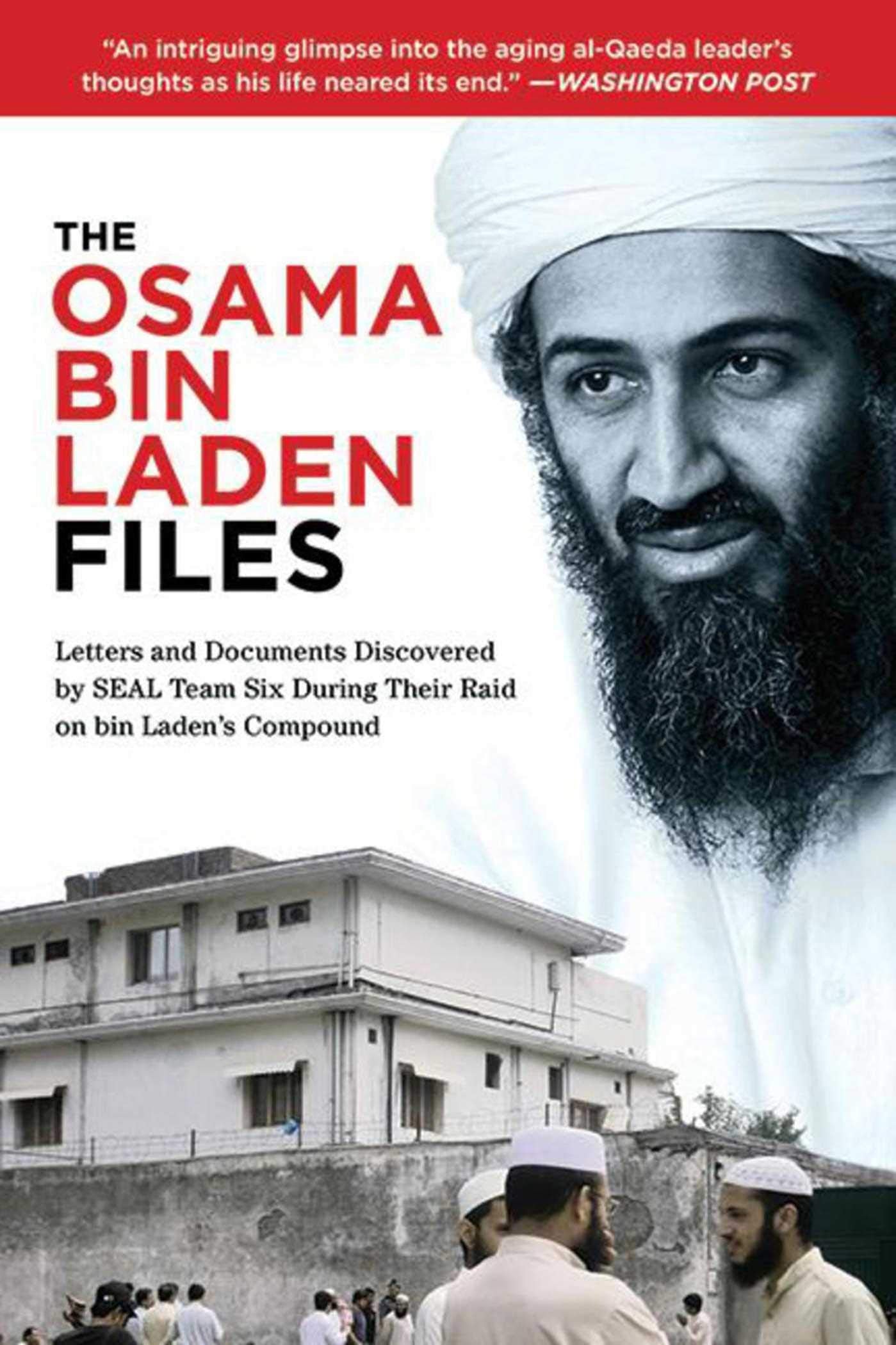 The Osama bin Laden Files: Letters and Documents Discovered by SEAL Team Six During Their Raid on bin Laden's Compound Social Sciences