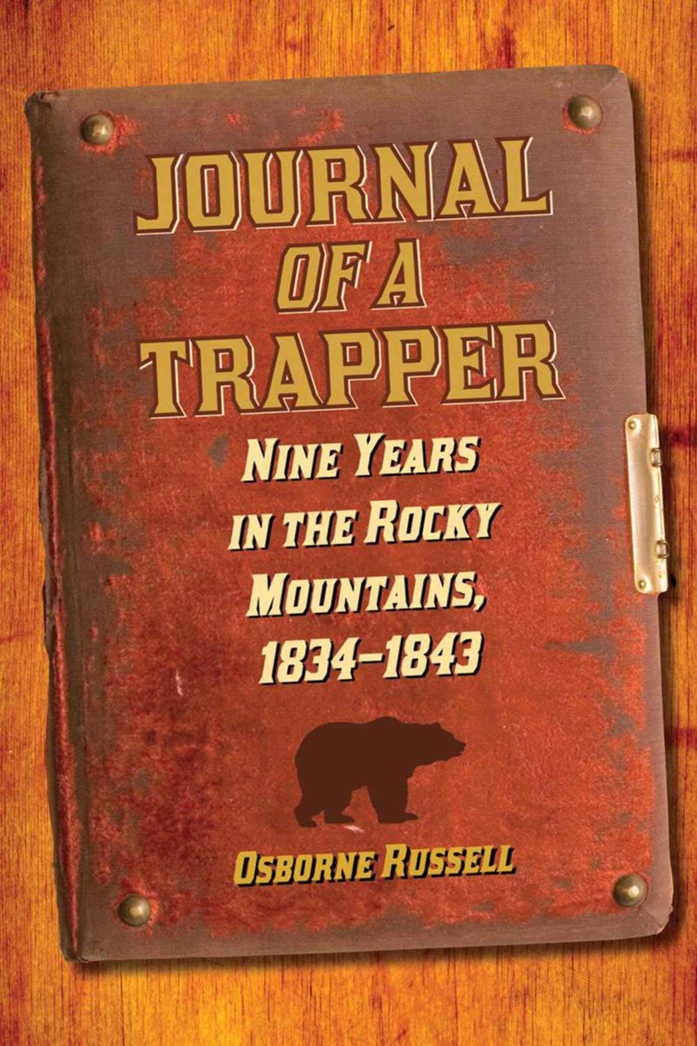 Journal of a Trapper: Nine Years in the Rocky Mountains, 1834-1843 Social Sciences