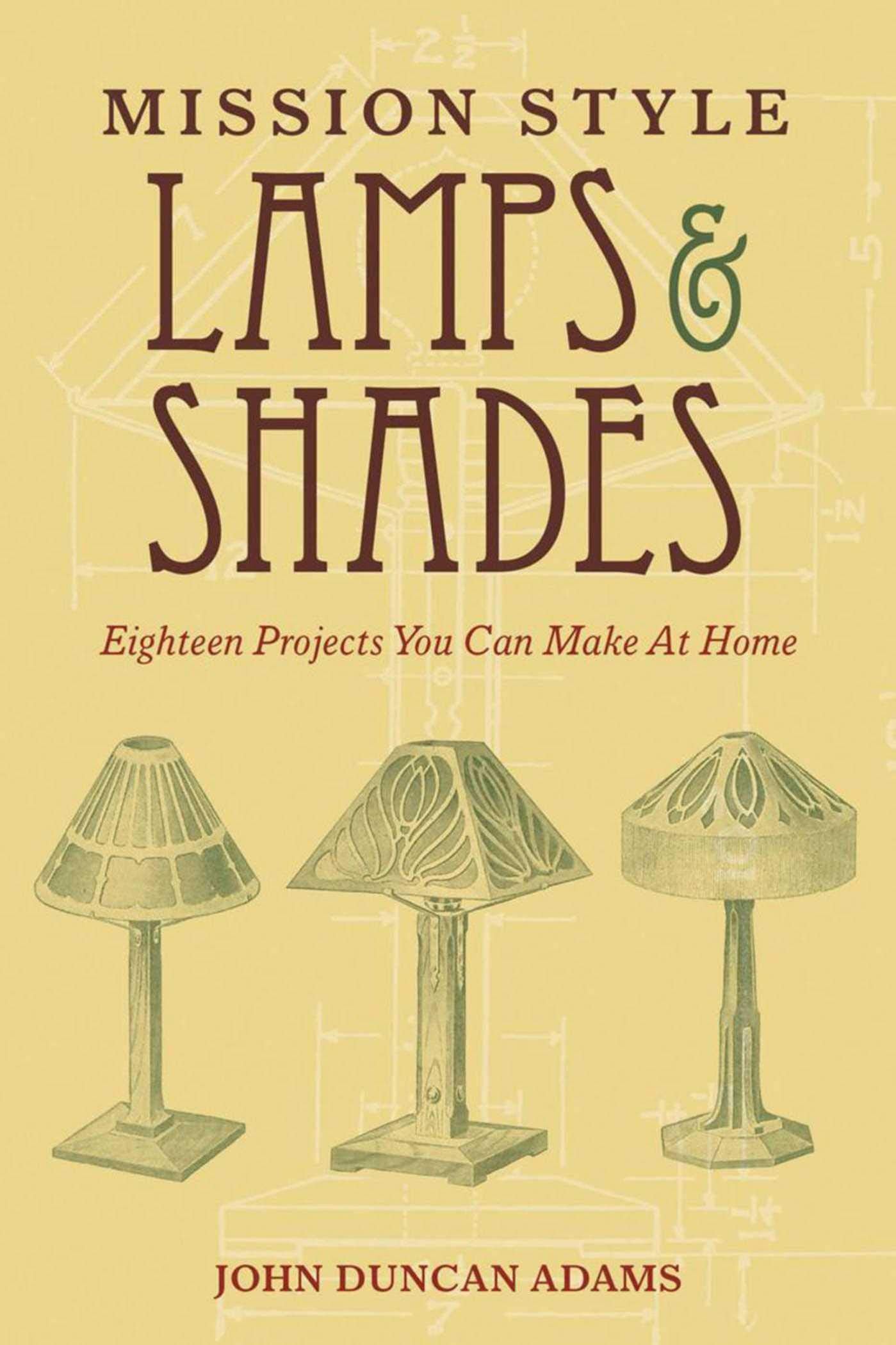 Mission Style Lamps and Shades: Eighteen Projects You Can Make at Home Architecture