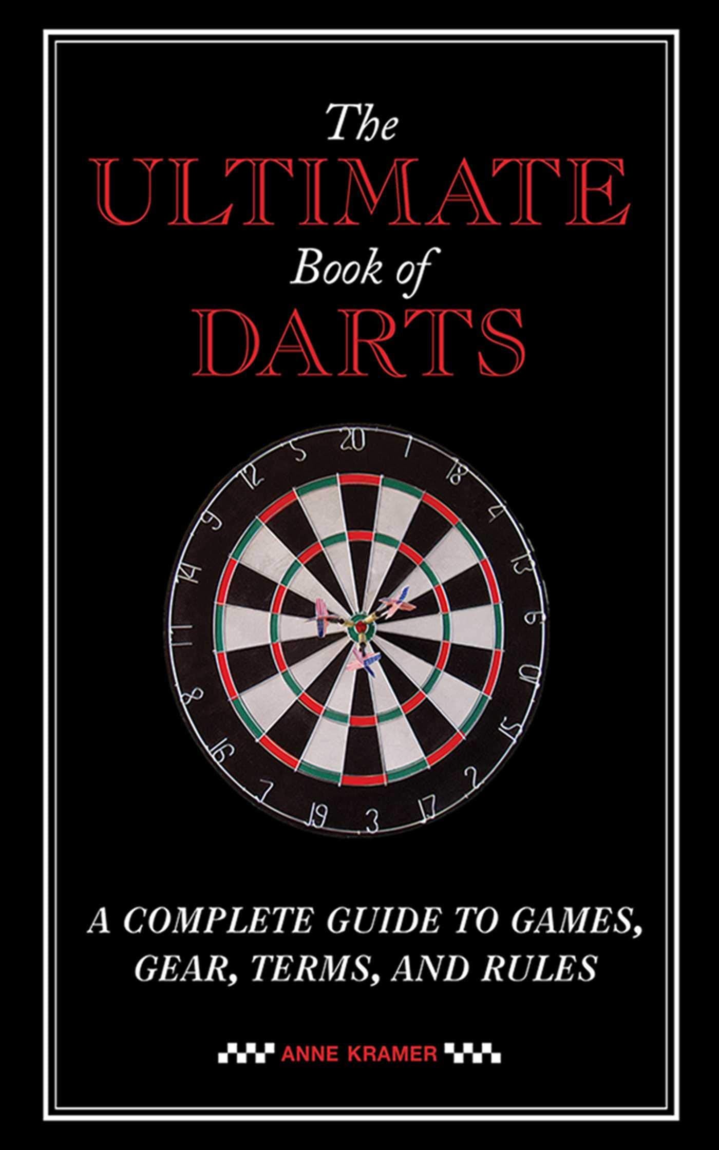 The Ultimate Book of Darts: A Complete Guide to Games, Gear, Terms, and Rules Leisure & Fun