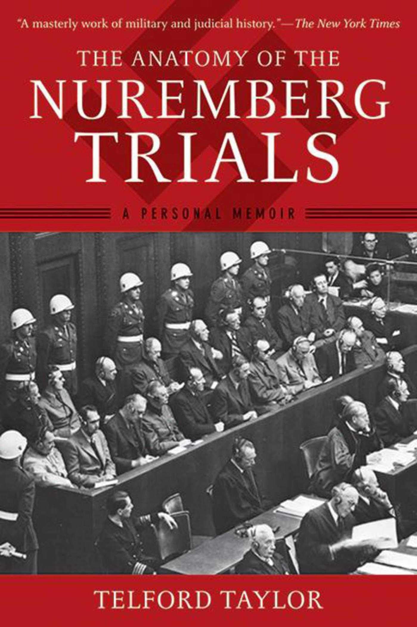 The Anatomy of the Nuremberg Trials: A Personal Memoir Law