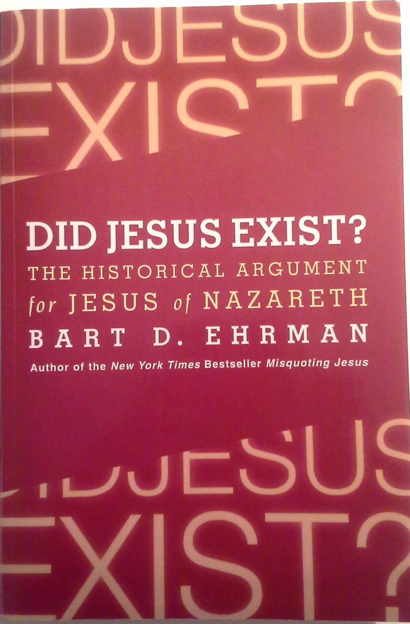 Did Jesus Exist? : The Historical Argument for Jesus of Nazareth Books