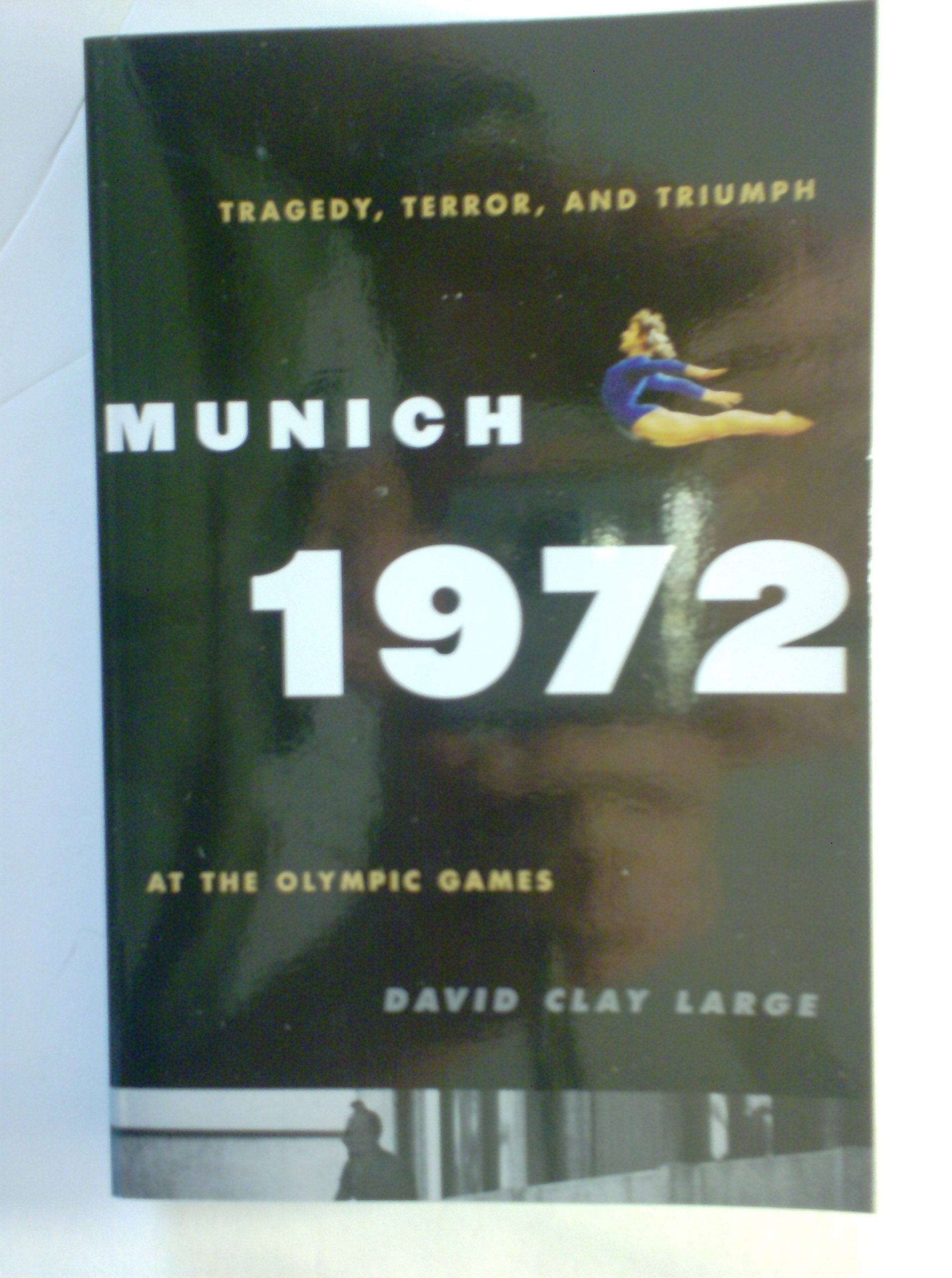 Munich 1972, Tragedy, Terror, and Triumph At the Olympic Games Books