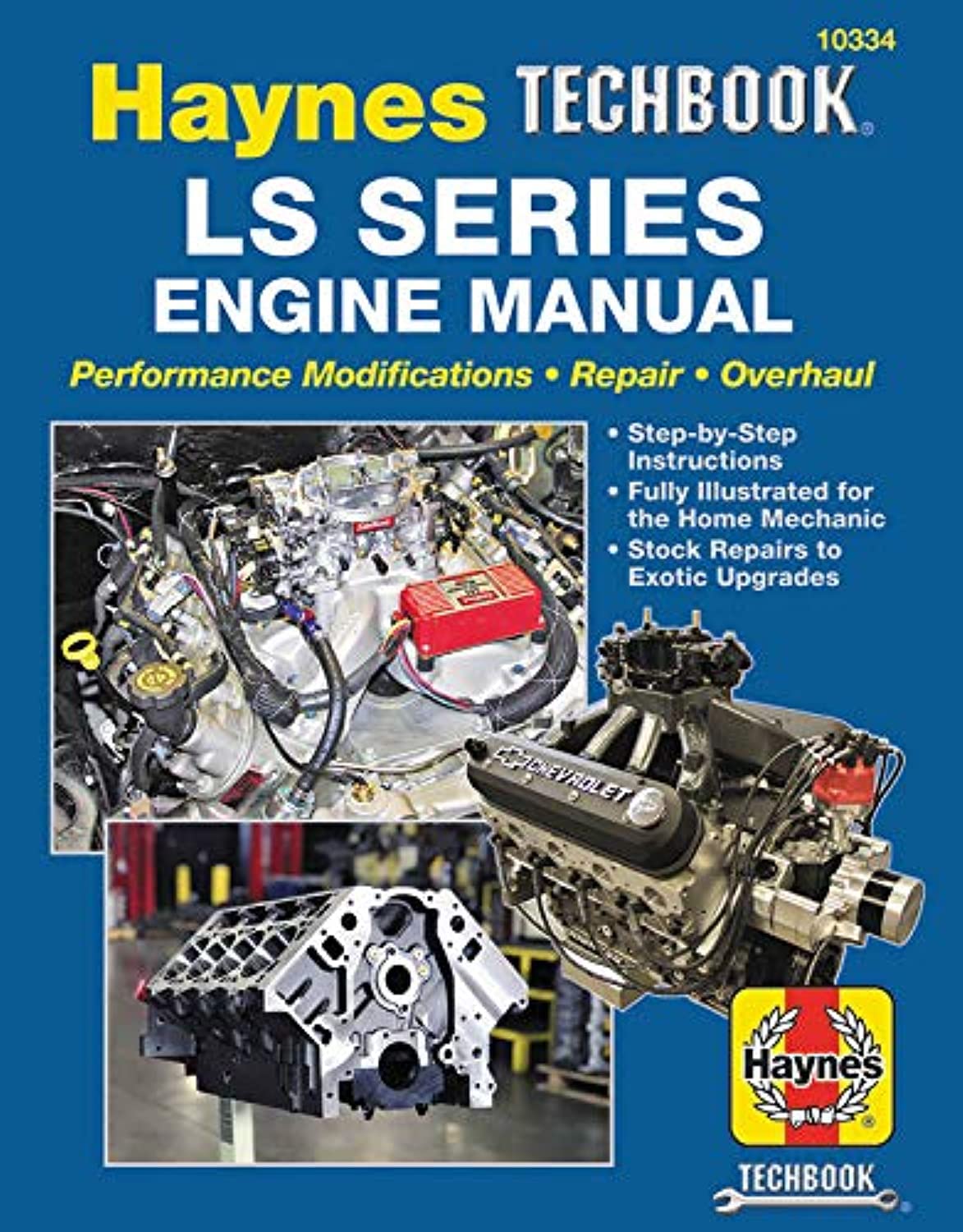 Ls Series Engine Manual: Performance Modifications - Repair - Overhaul: Step-By-Step Instructions, Fully Illustrated for Home Mechanic, Stock R: ... Repairs to Exotic Upgrades (Haynes Techbook) Leisure, Home & Garden